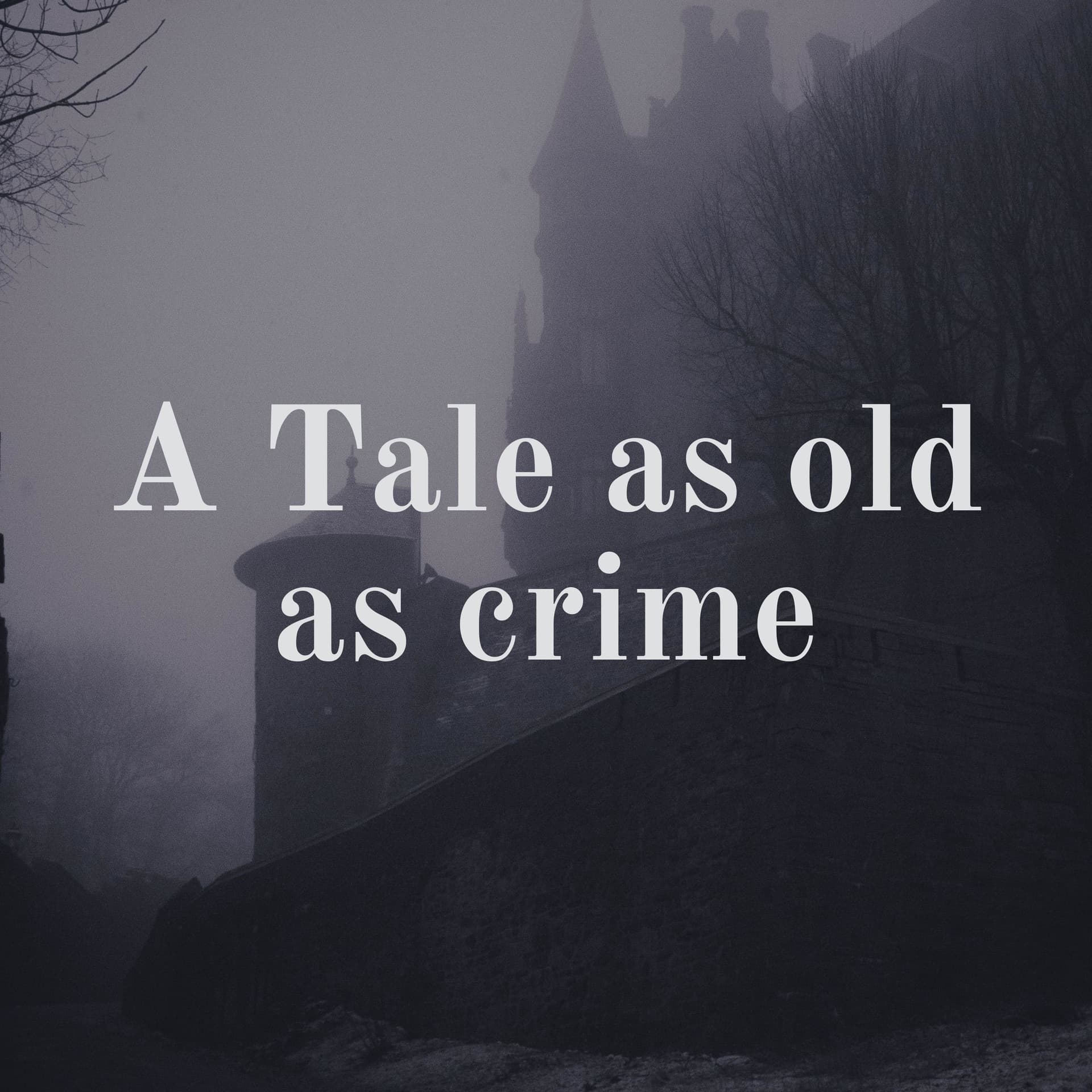 A Tale as old as crime - Podcasts