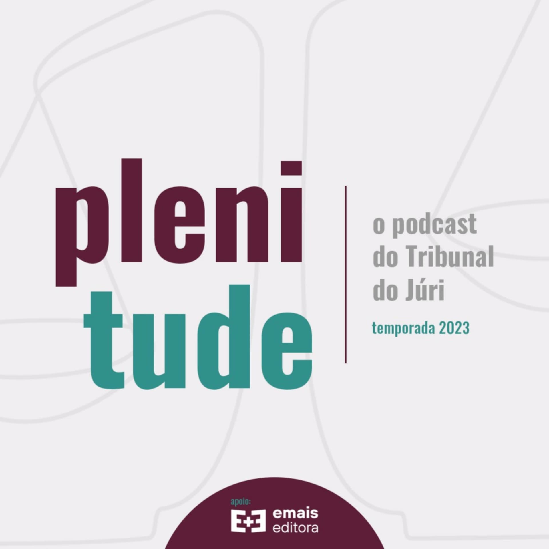 Plenitude | o podcast do tribunal do júri