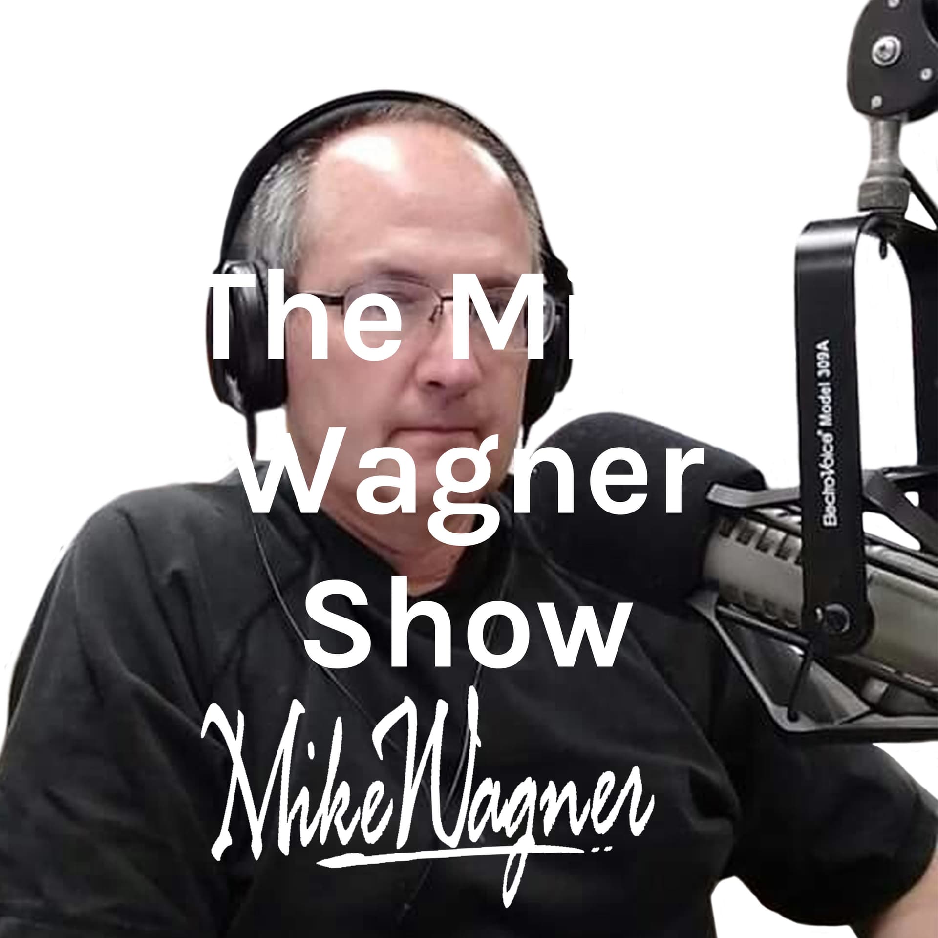 The Mike Wagner Show - Podcasts