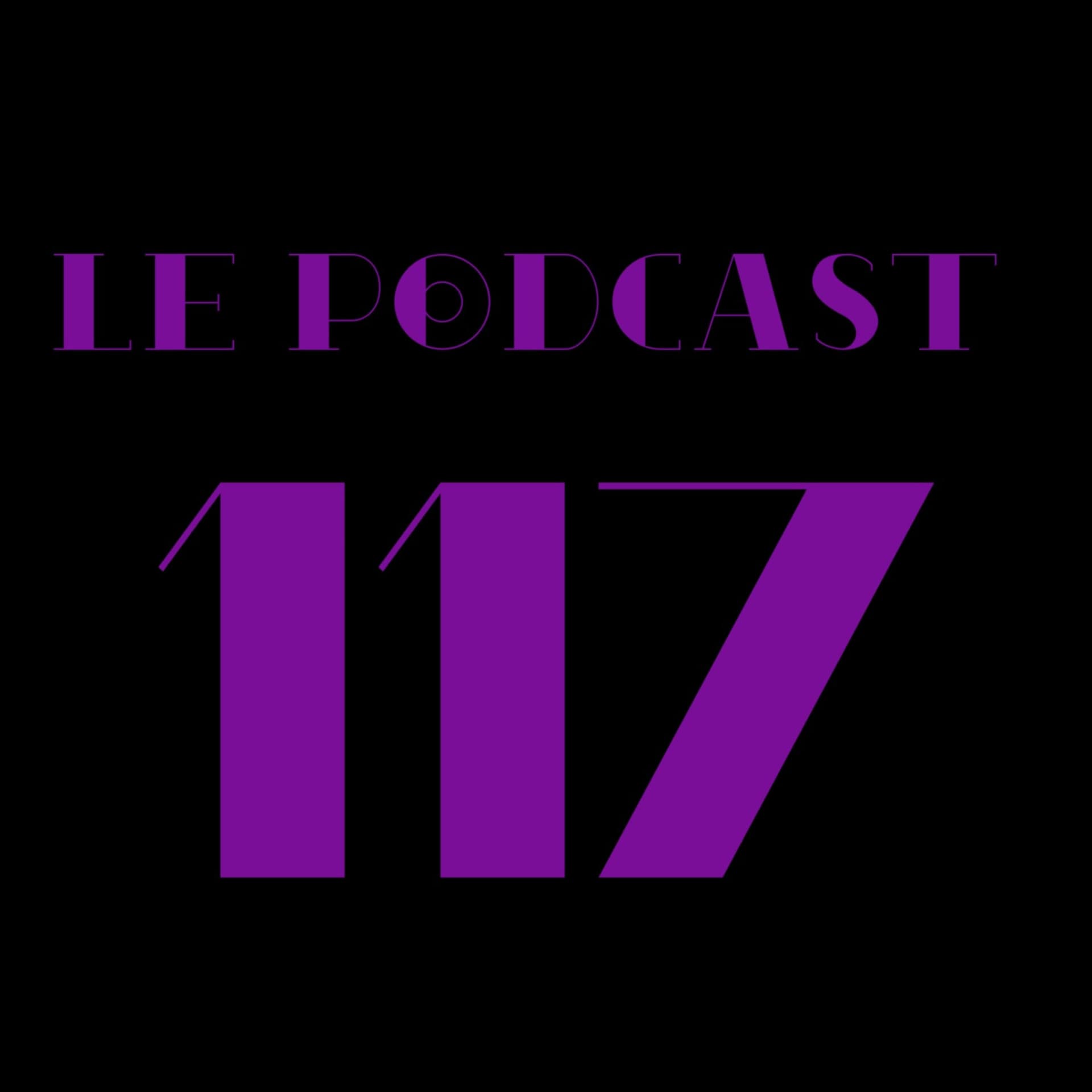 LE PODCAST 117 - Podcasts