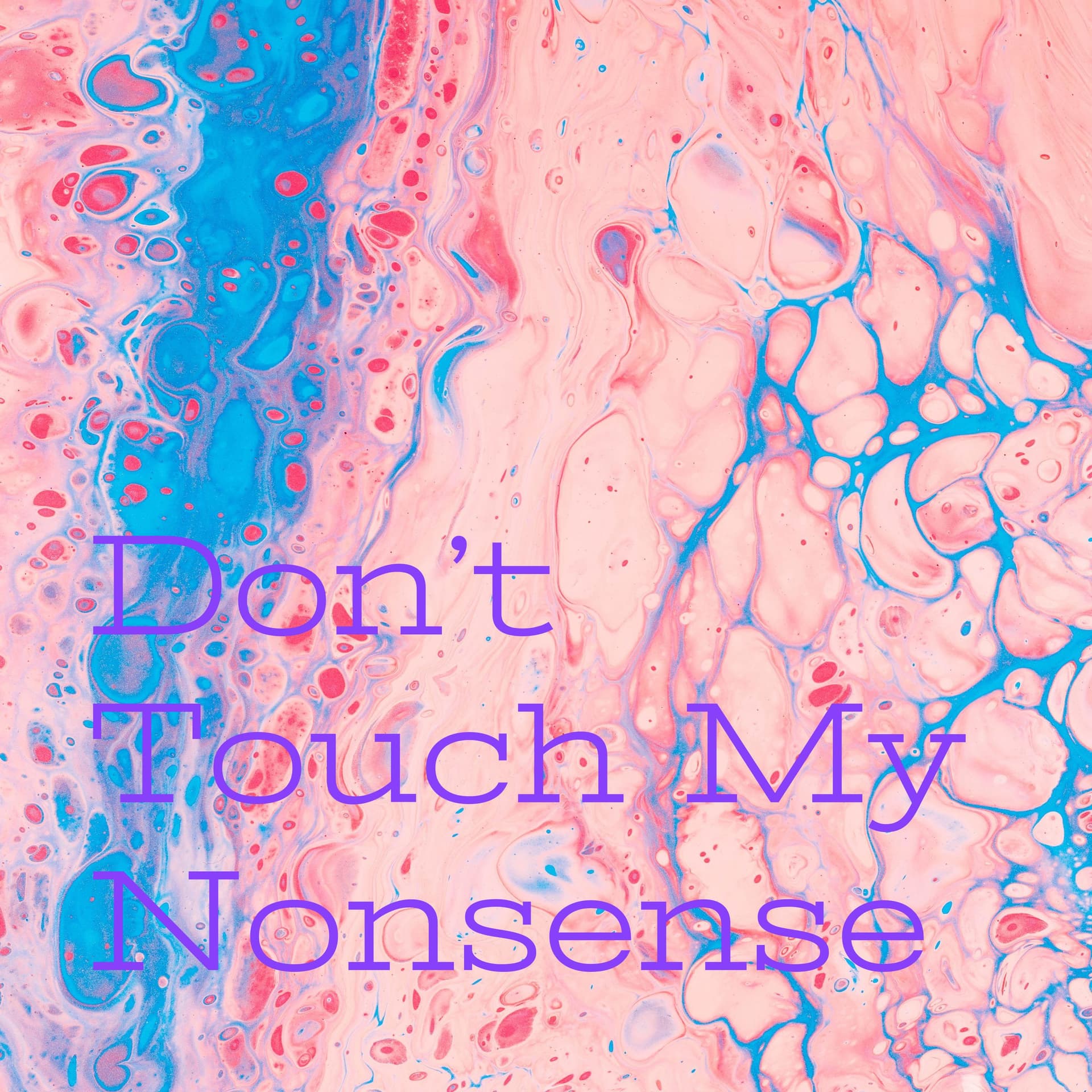 Don't Touch My Nonsense - Podcasts