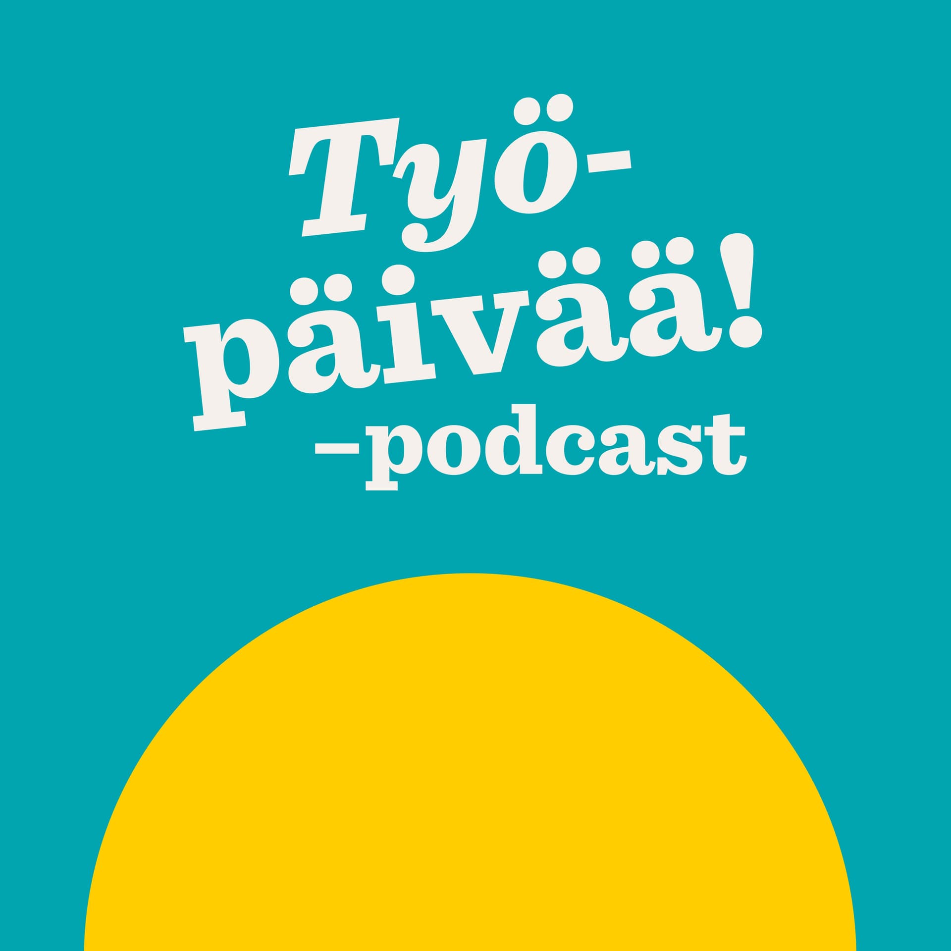 Työpäivää! - Podcasts