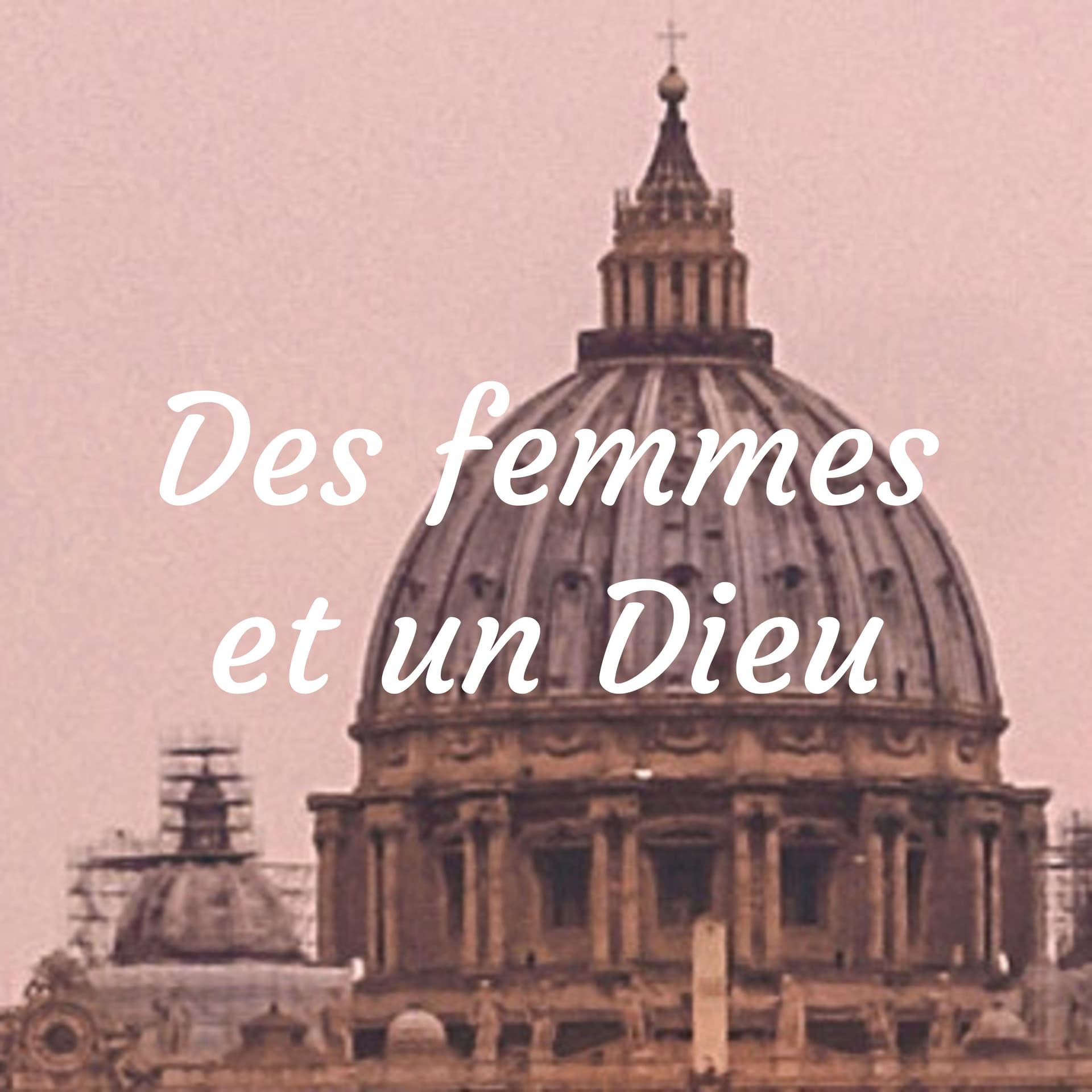 Des femmes et un Dieu - Podcasts