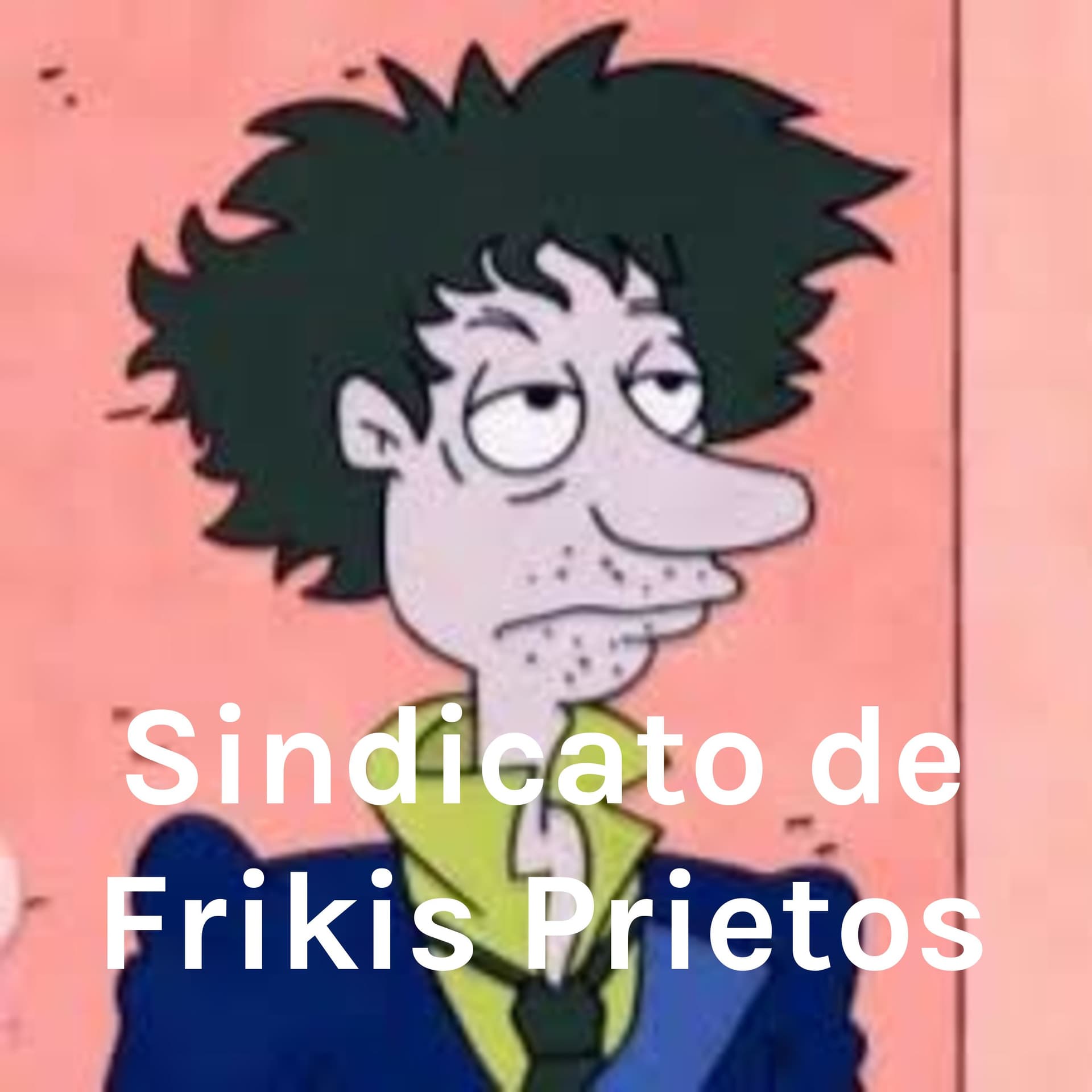 Sindicato de Frikis Prietos - Podcasts