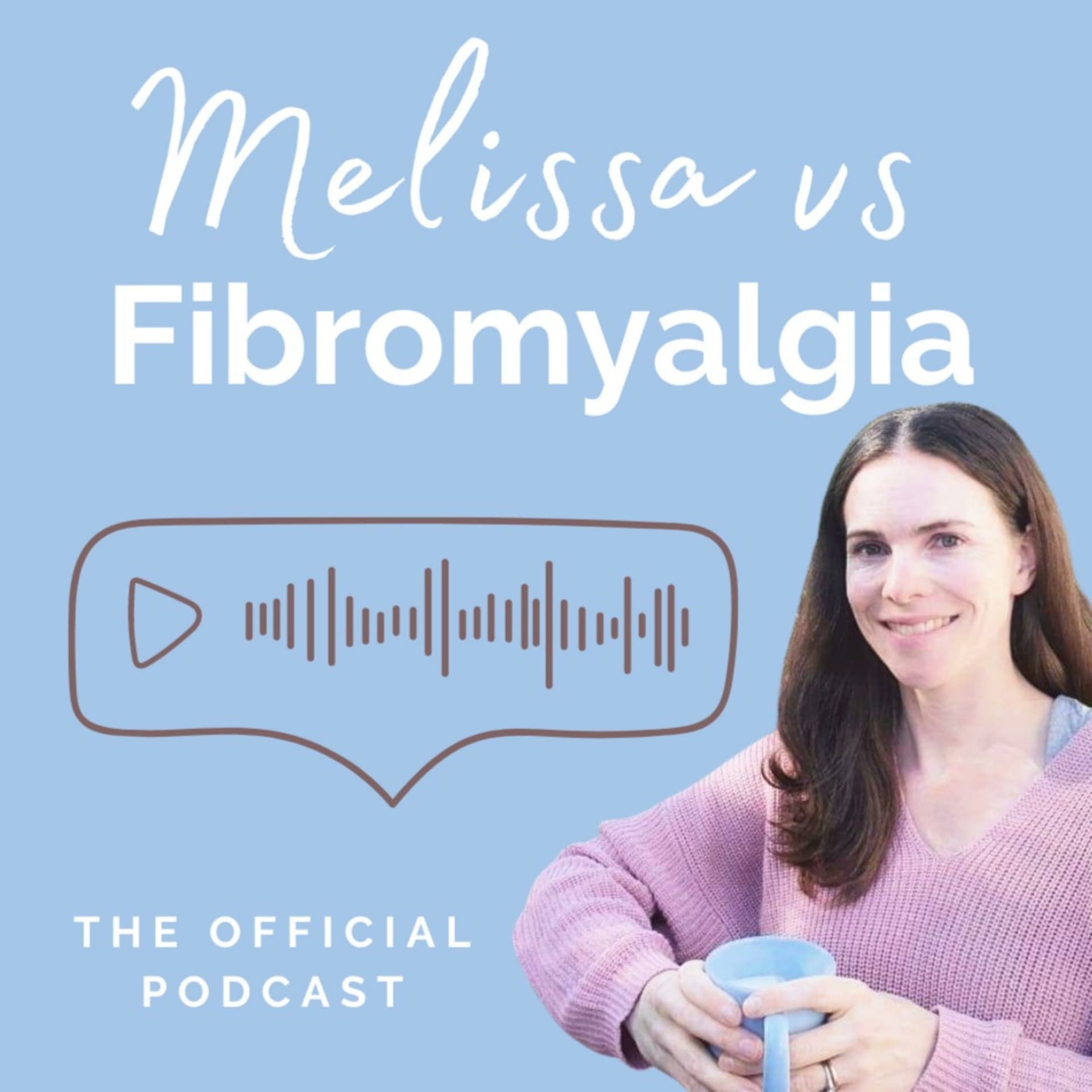 Melissa vs Fibromyalgia Podcast - Podcasts