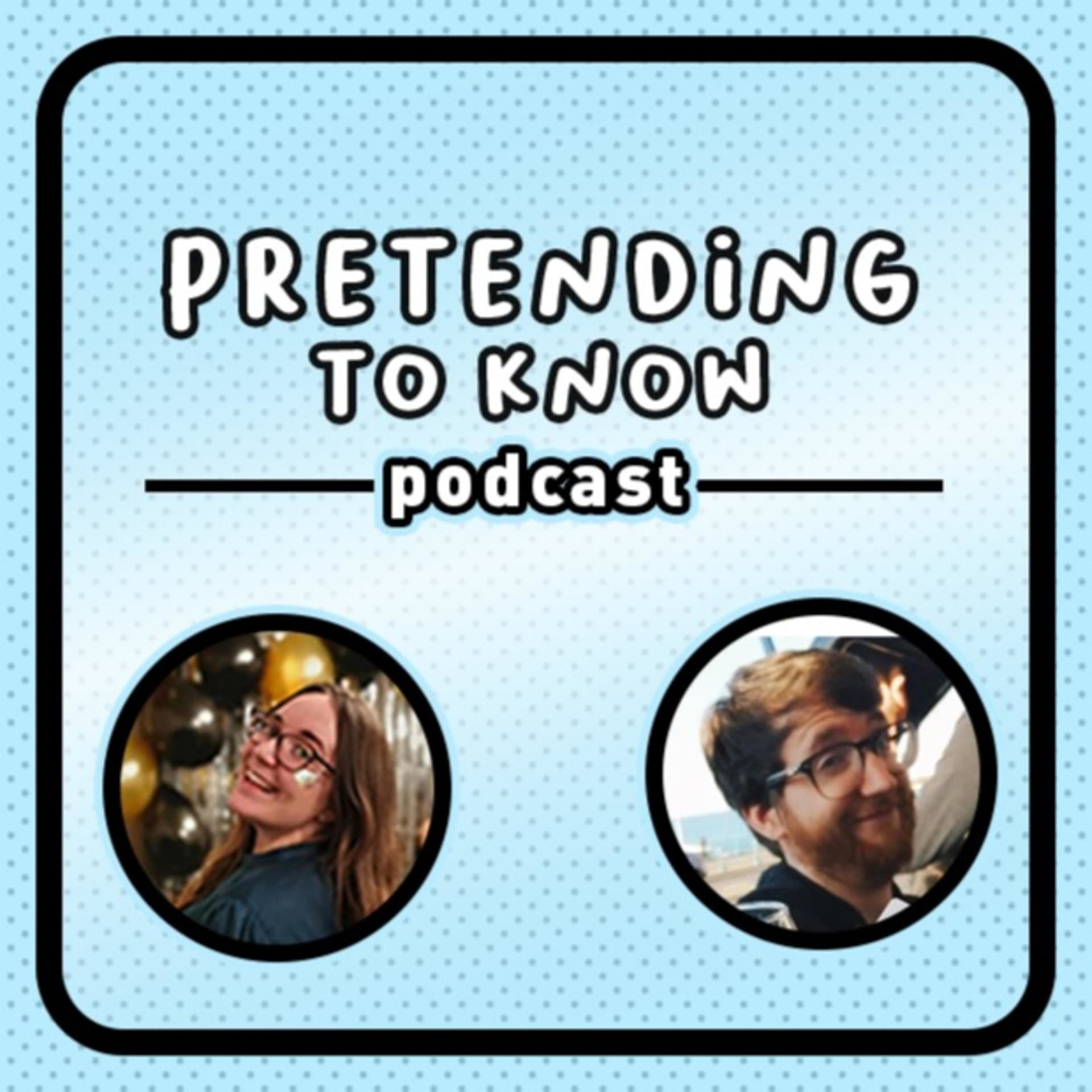 Pretending to Know - Podcasts