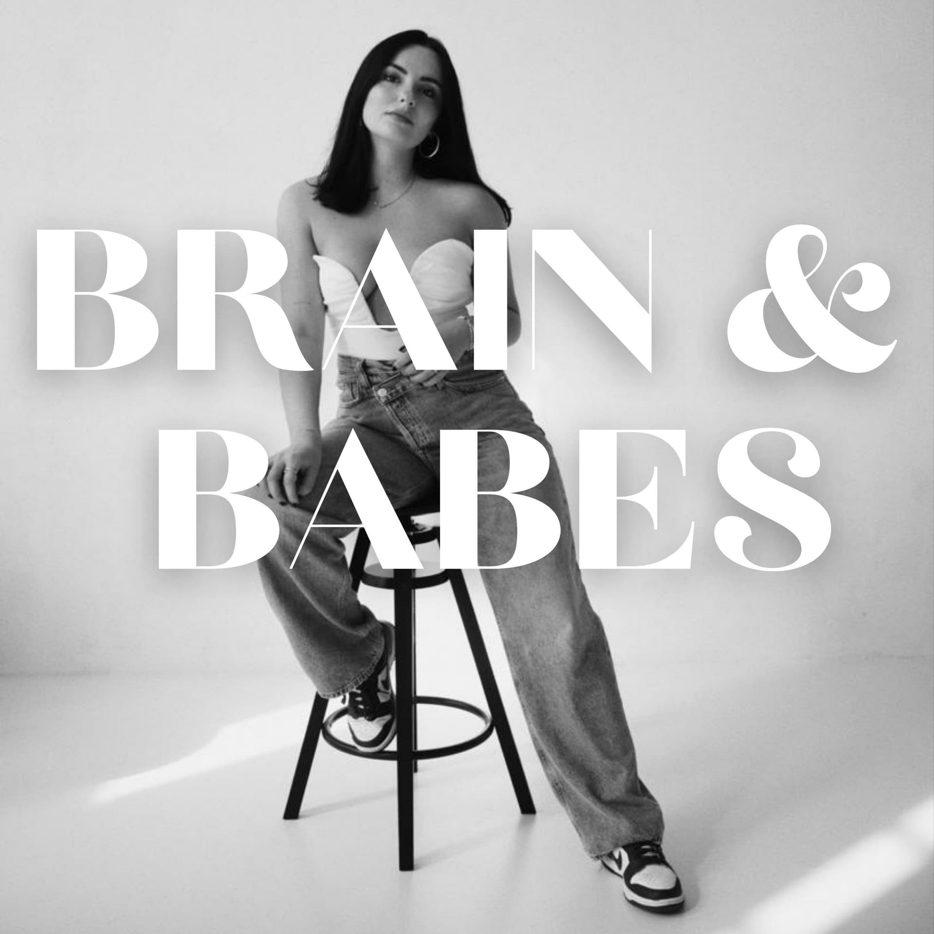 BRAIN & BABES - Podcasts