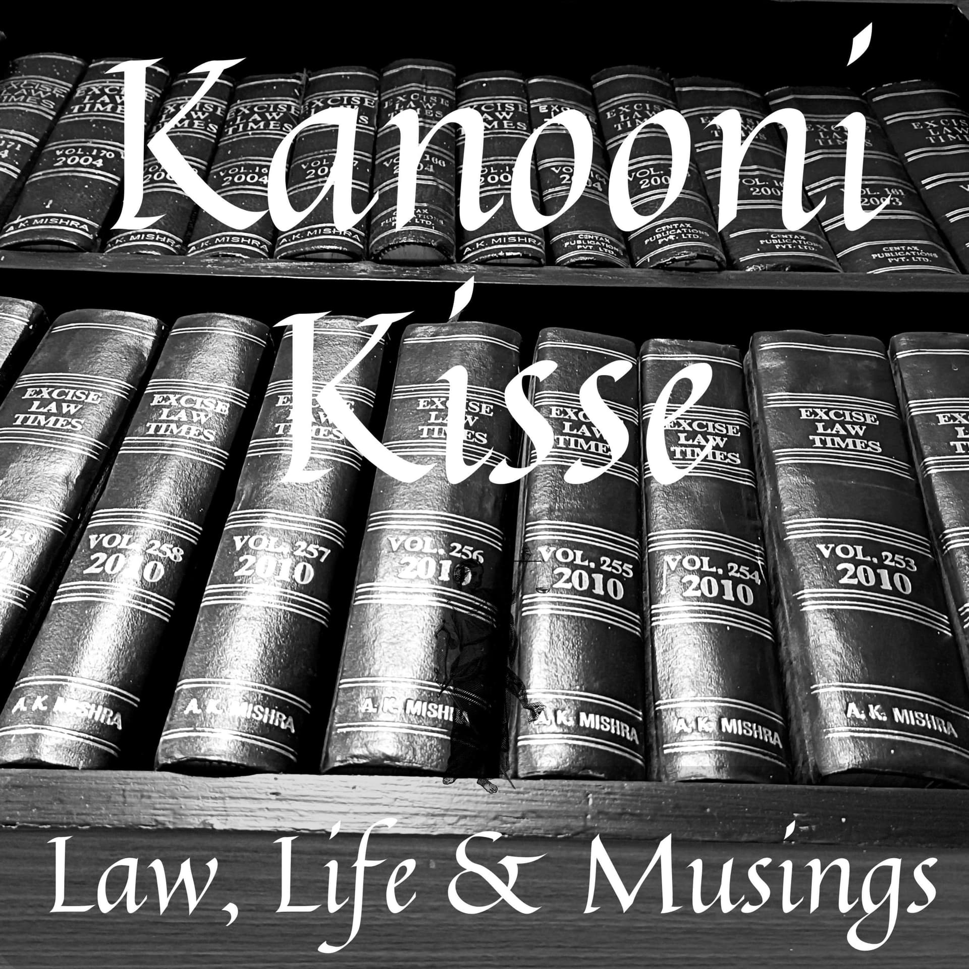 Kanooni Kisse: Law, Life & Musings - Podcasts