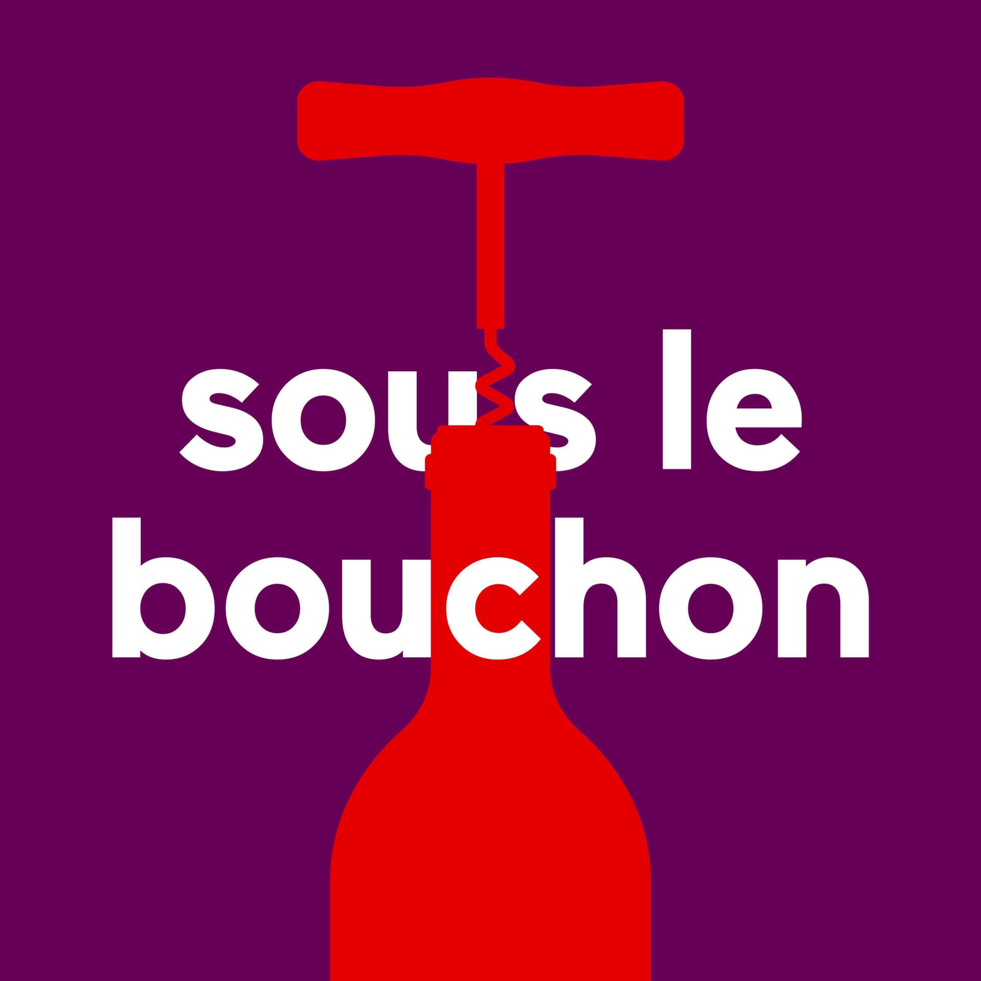 Sous le bouchon - Podcasts