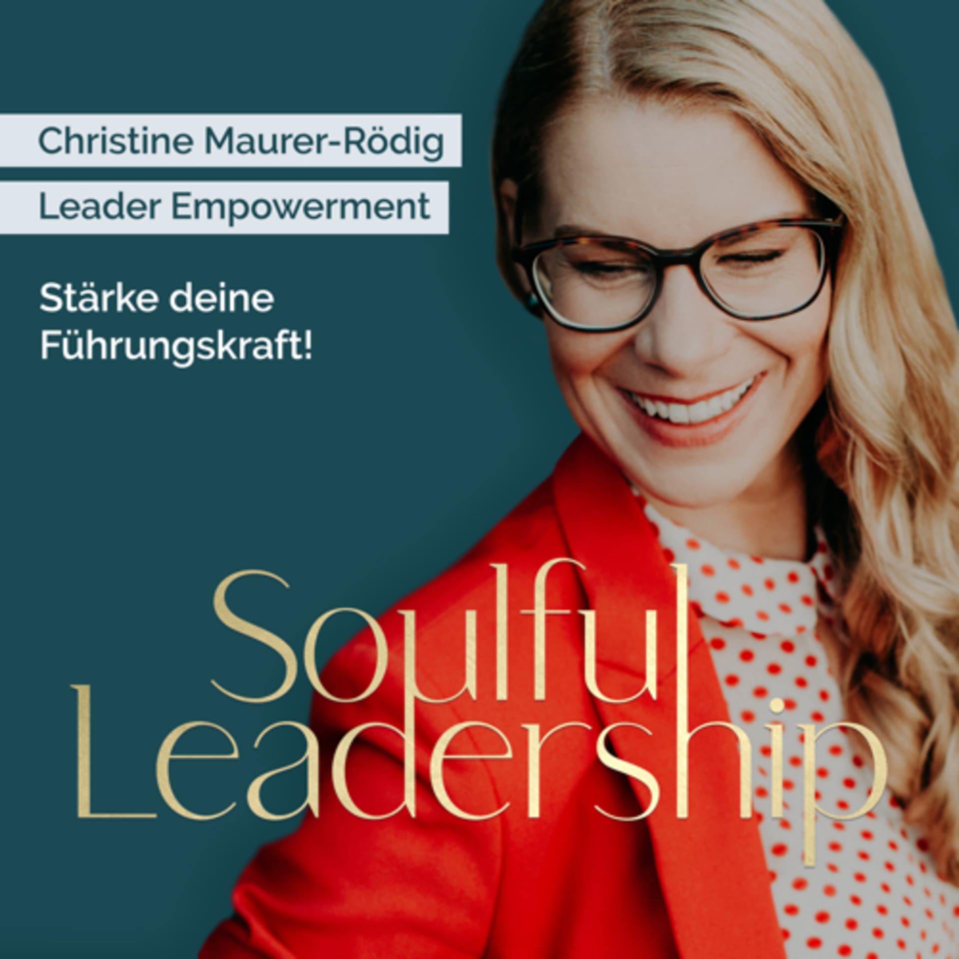 Soulful Leadership - Empowerment für Wachstum und Strahlkraft als Leader:in - Podcasts