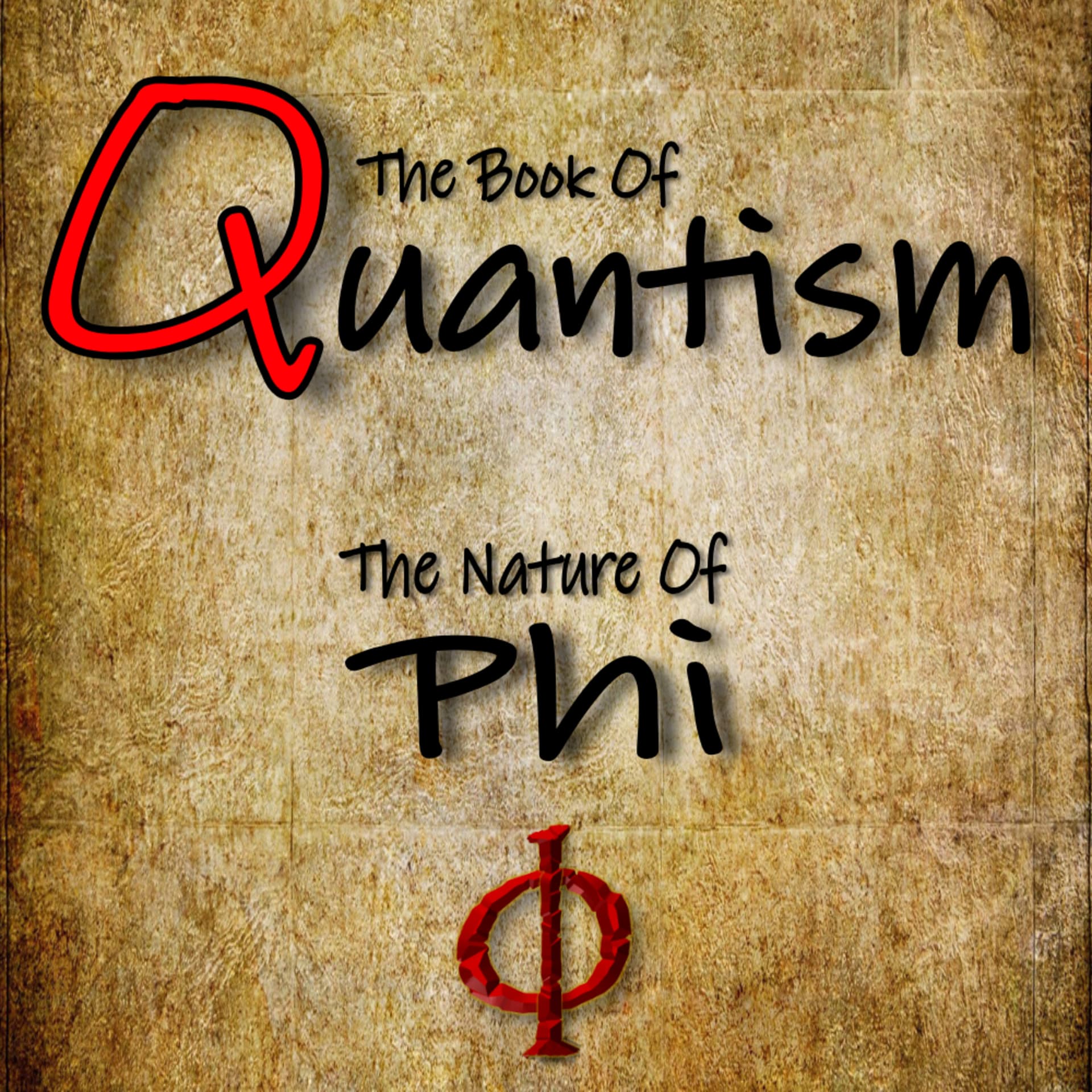 The Book of Quantism - The Nature of Phi - Podcasts