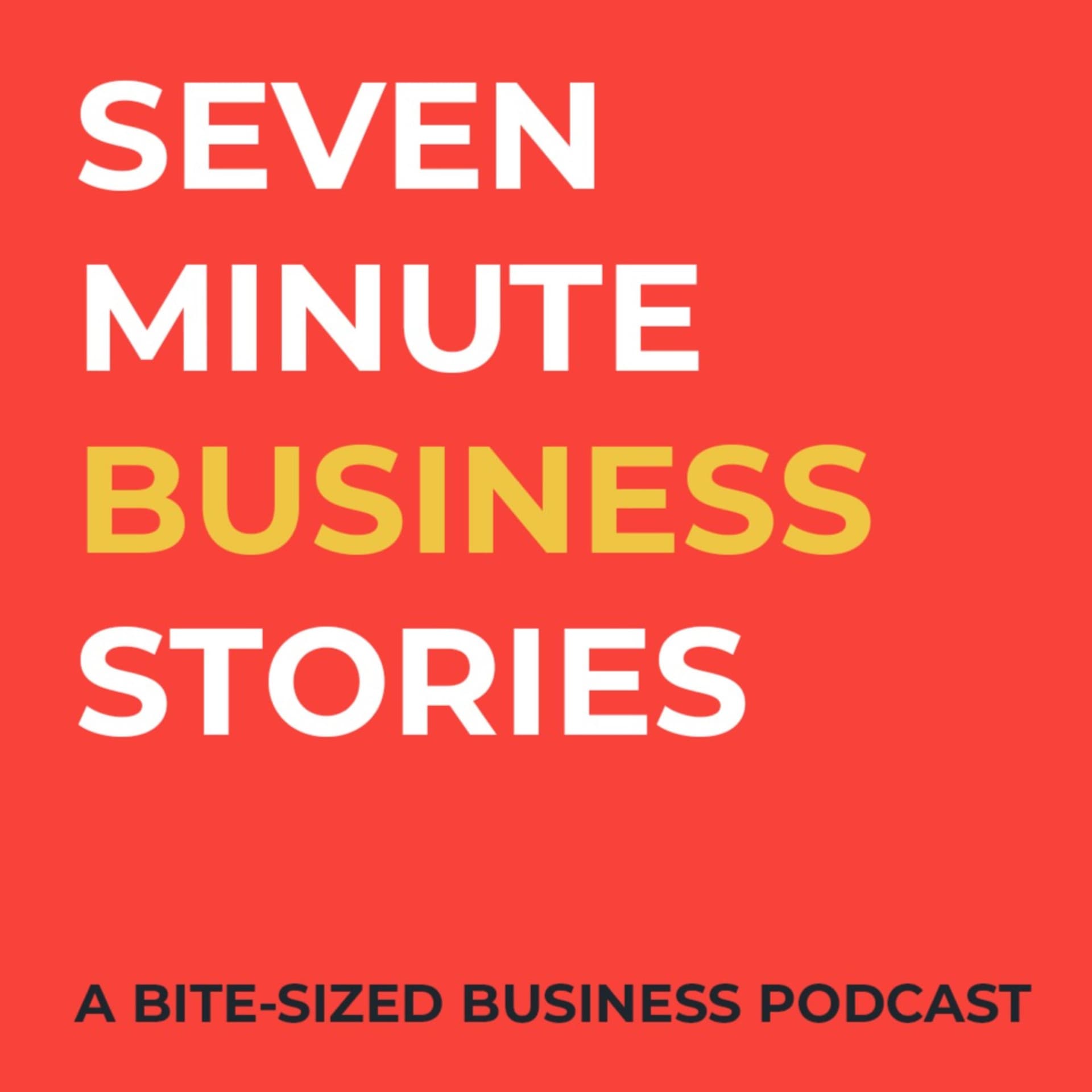 Seven Minute Business Stories - Podcasts