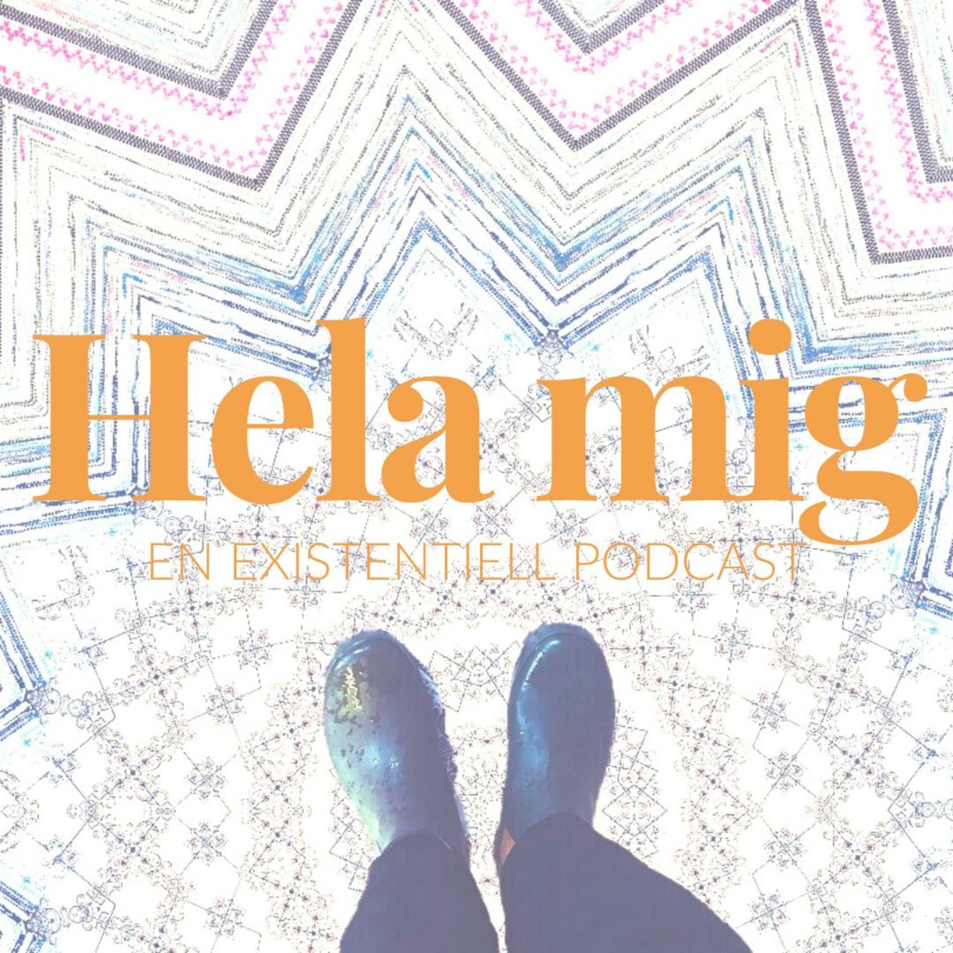 Hela mig -en existentiell podcast - Podcasts