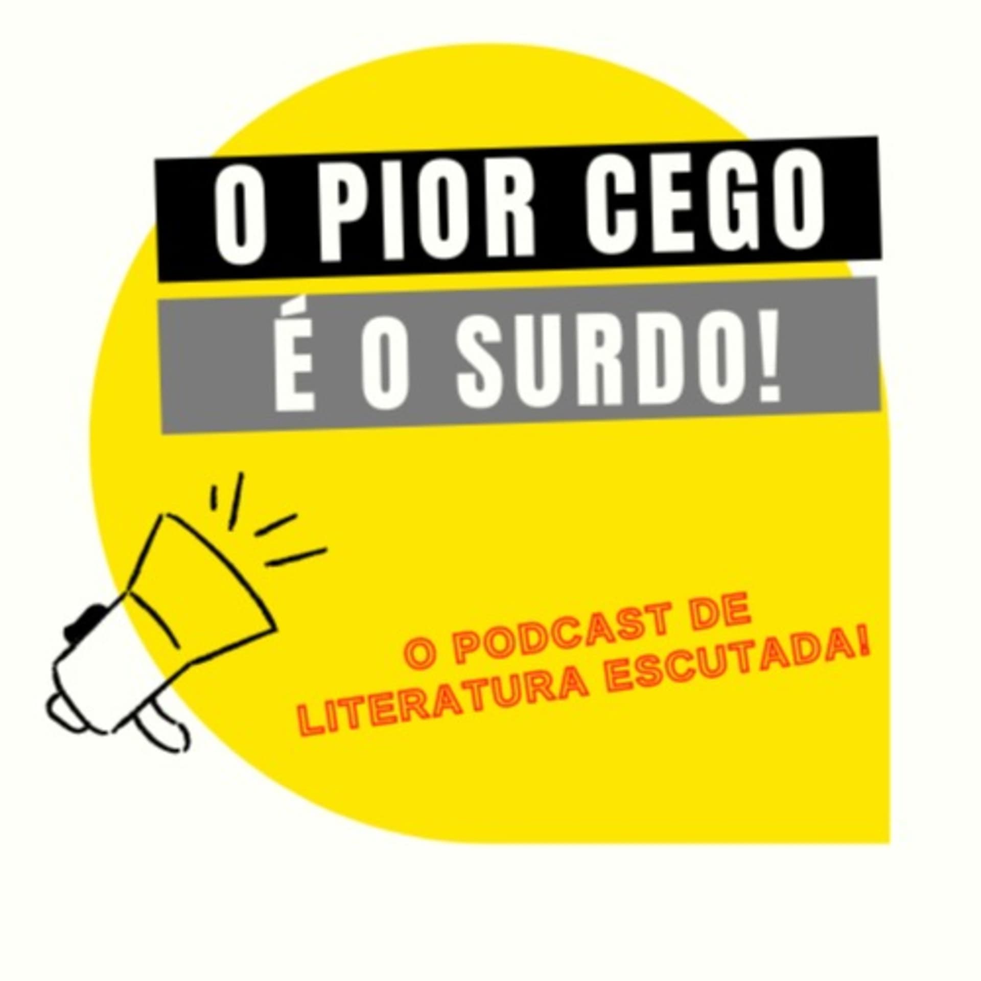 O pior cego é o surdo - O Ser Humano, tal como imaginamos, não existe. - Podcasts