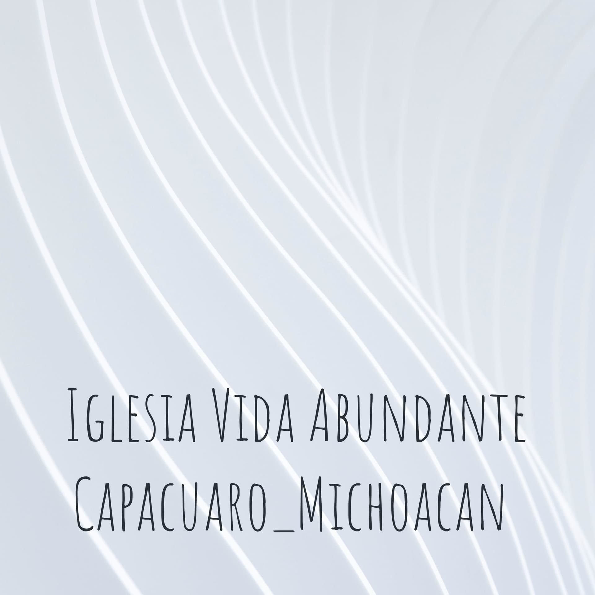 Iglesia Vida Abundante Capacuaro_Michoacan