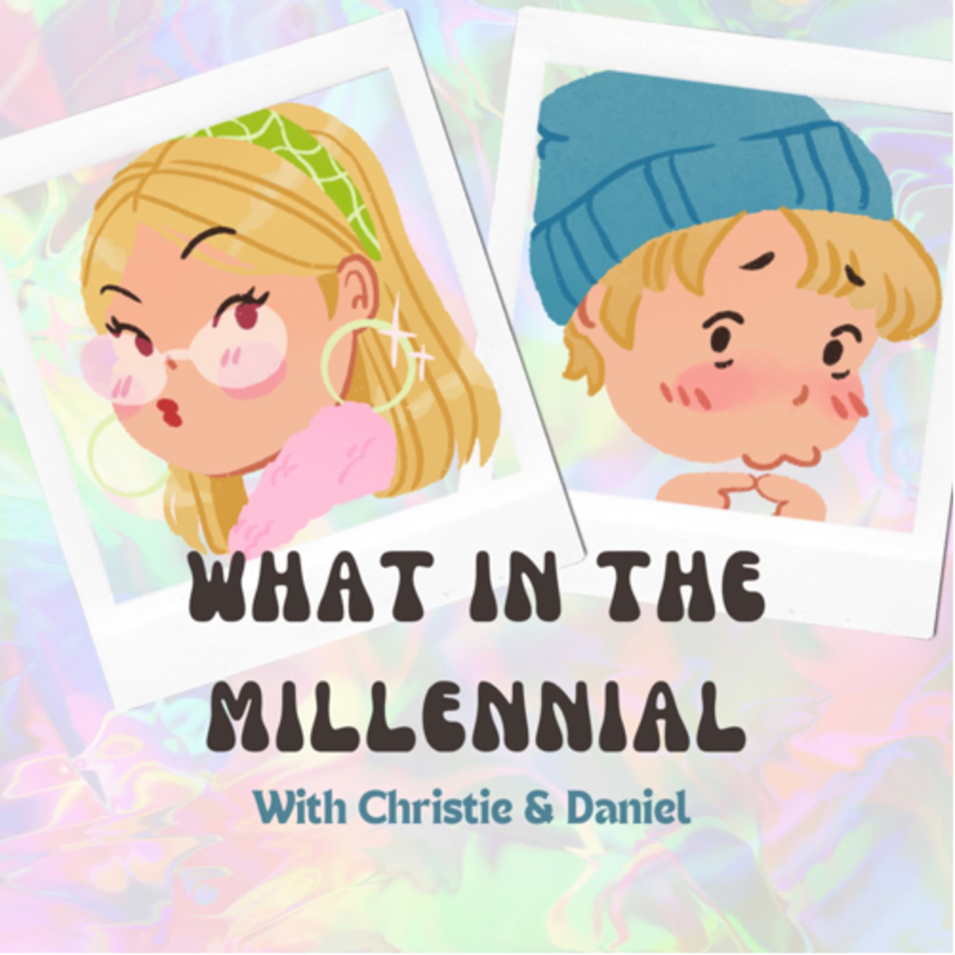 What in the Millennial? - Podcasts
