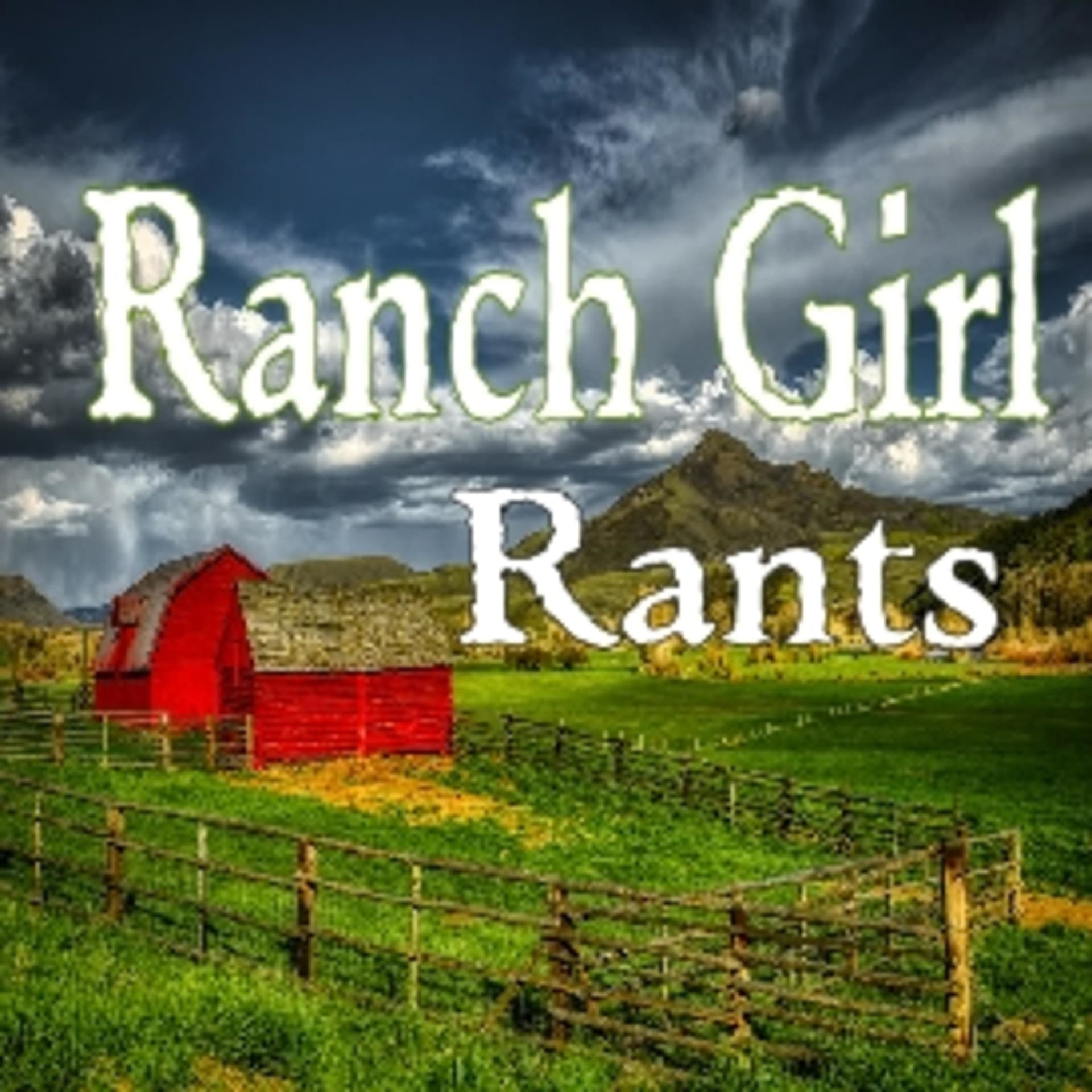 Ranch Girl Rants - Podcasts