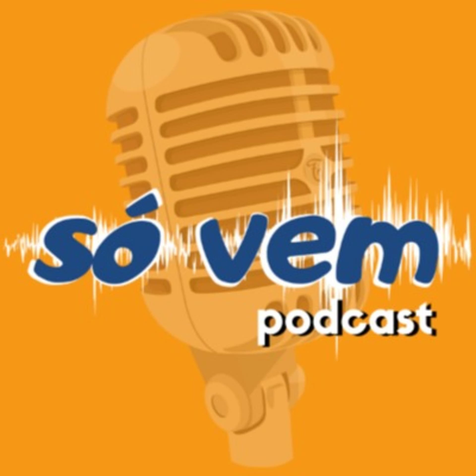 Só Vem Podcast - Podcasts