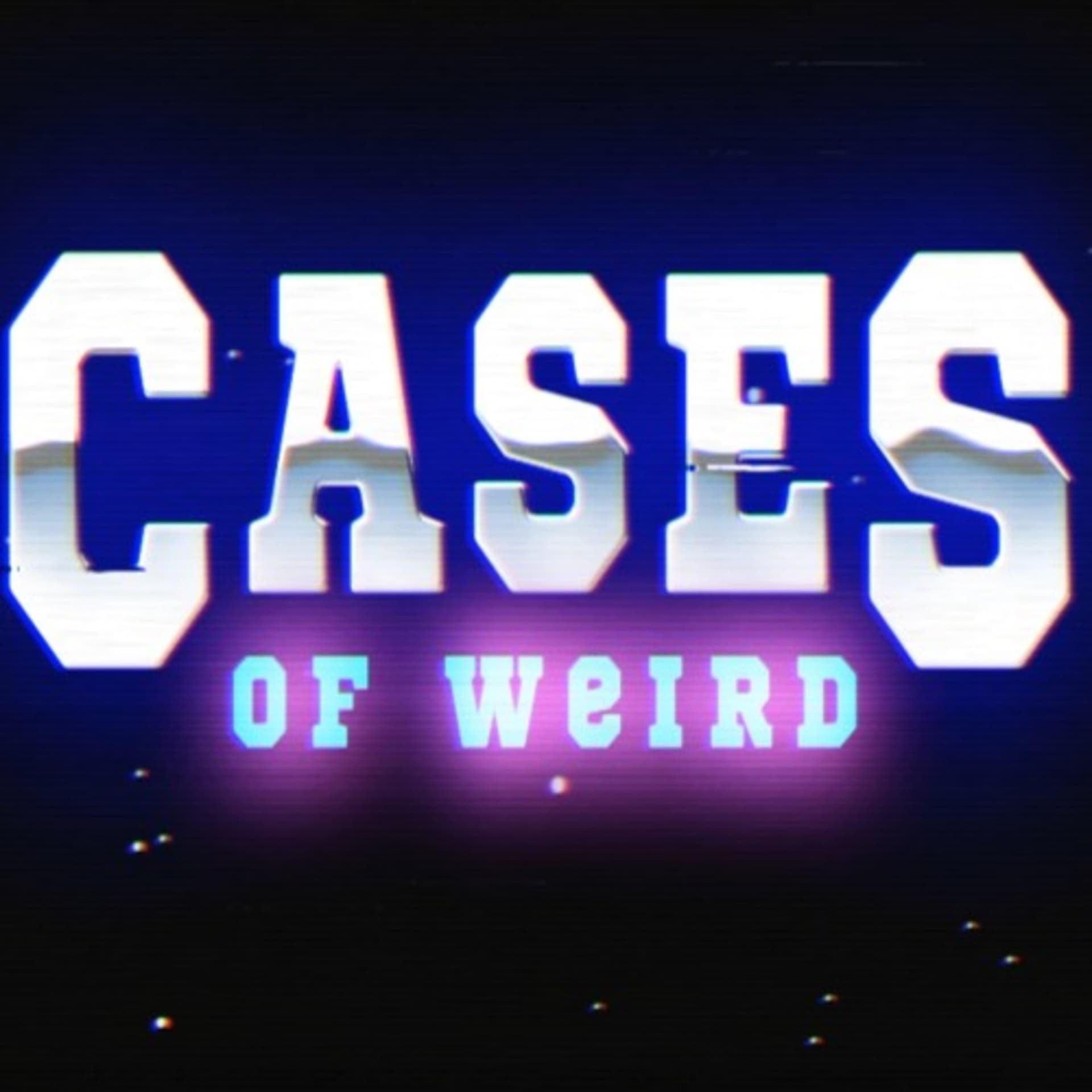 Cases of Weird - Podcasts