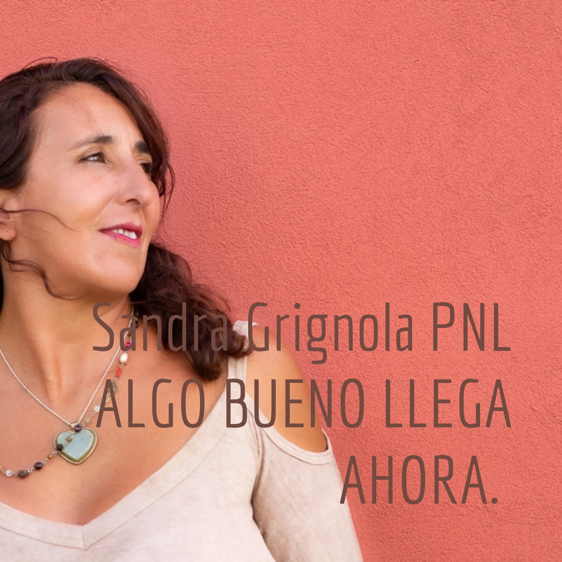 Sandra Grignola PNL ALGO BUENO LLEGA AHORA. - Podcasts