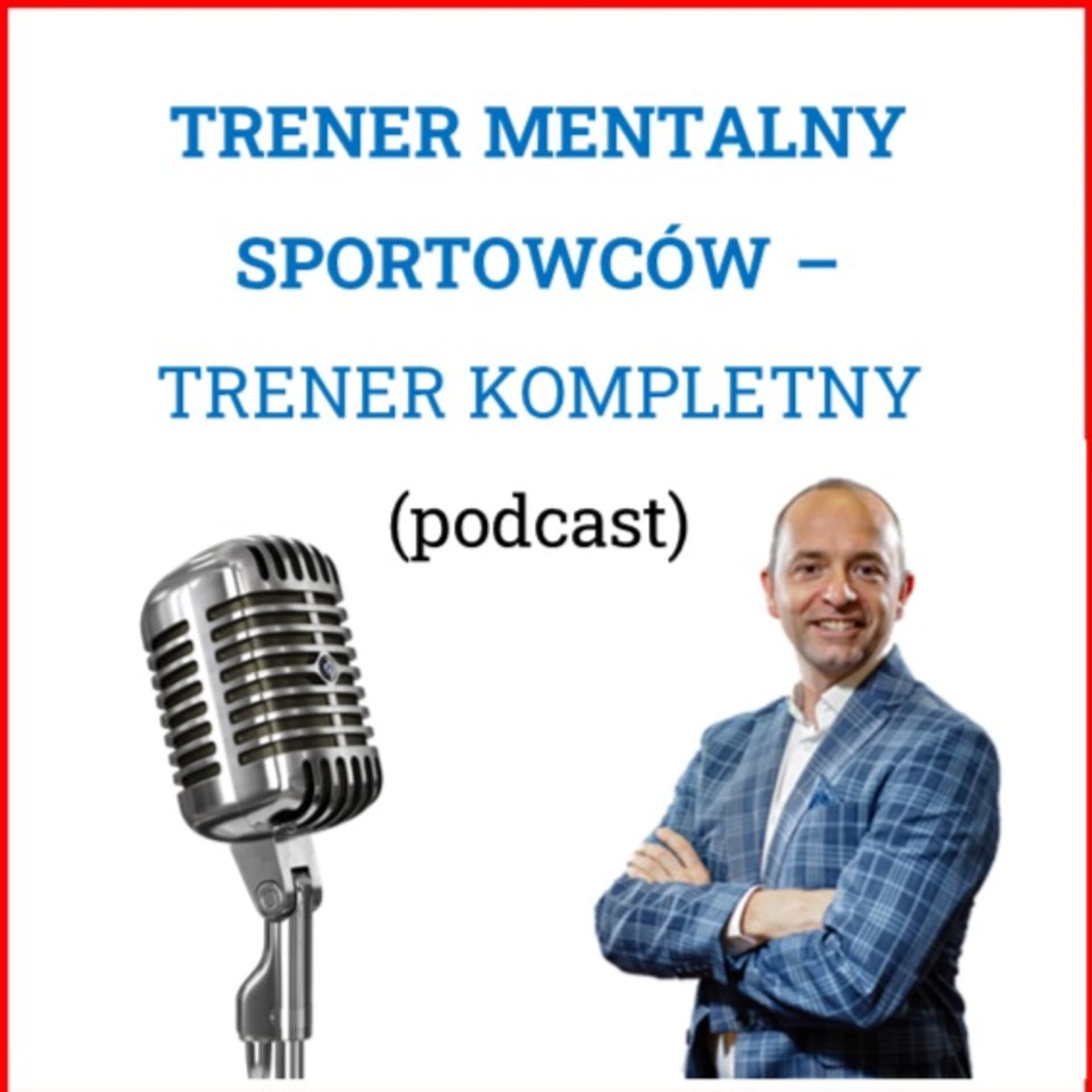 TRENER MENTALNY SPORTOWCÓW - TRENER KOMPLETNY - Podcasts