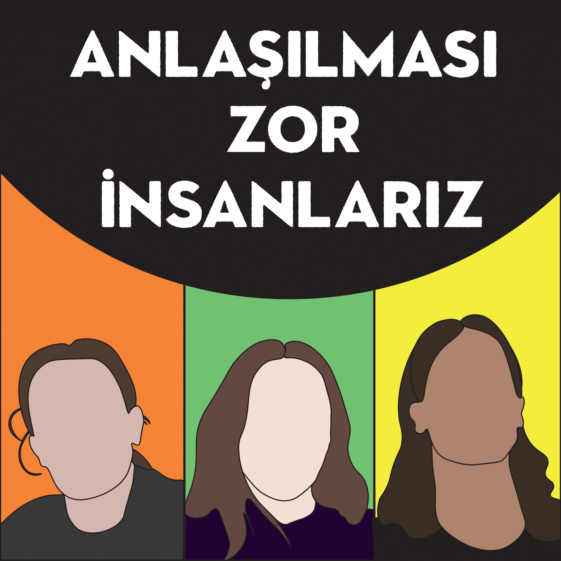 Anlaşılması Zor İnsanlarız - Podcasts
