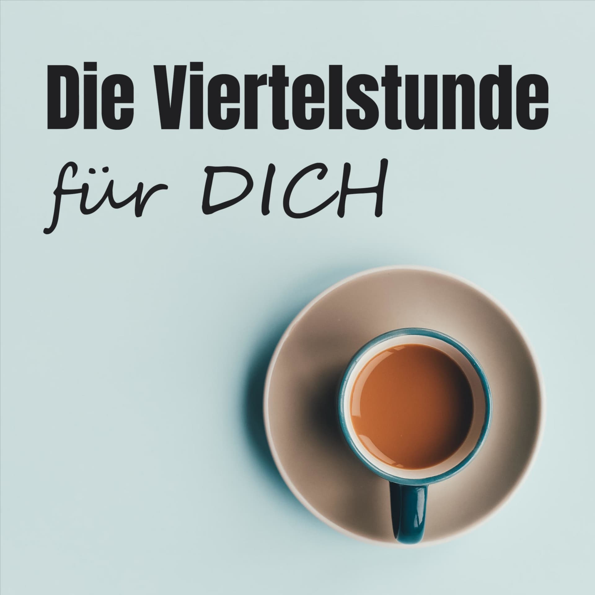 Die Viertelstunde für DICH - Podcasts