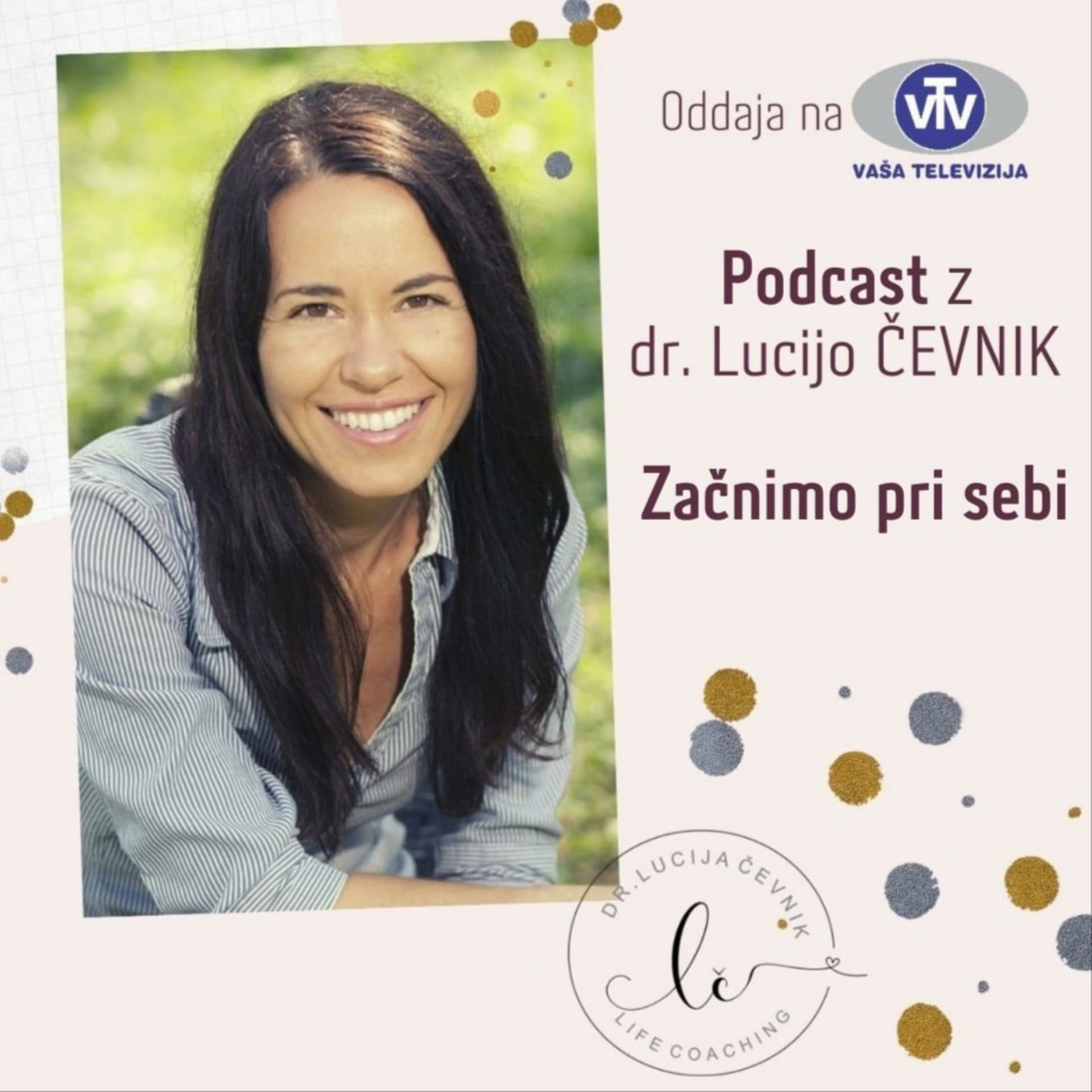 Začnimo pri sebi - z dr. Lucijo Čevnik - Podcasts