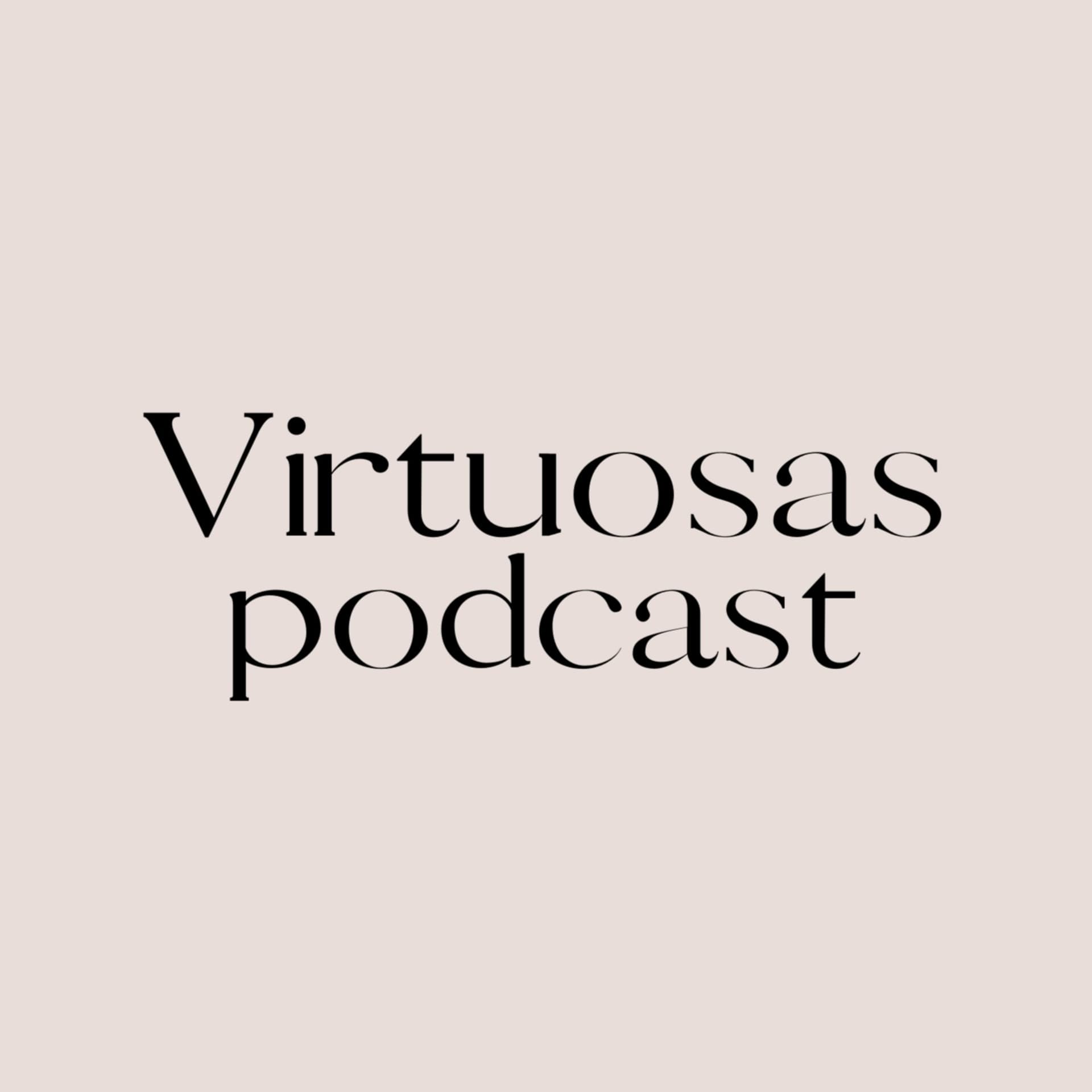 Virtuosas Podcast - Podcasts
