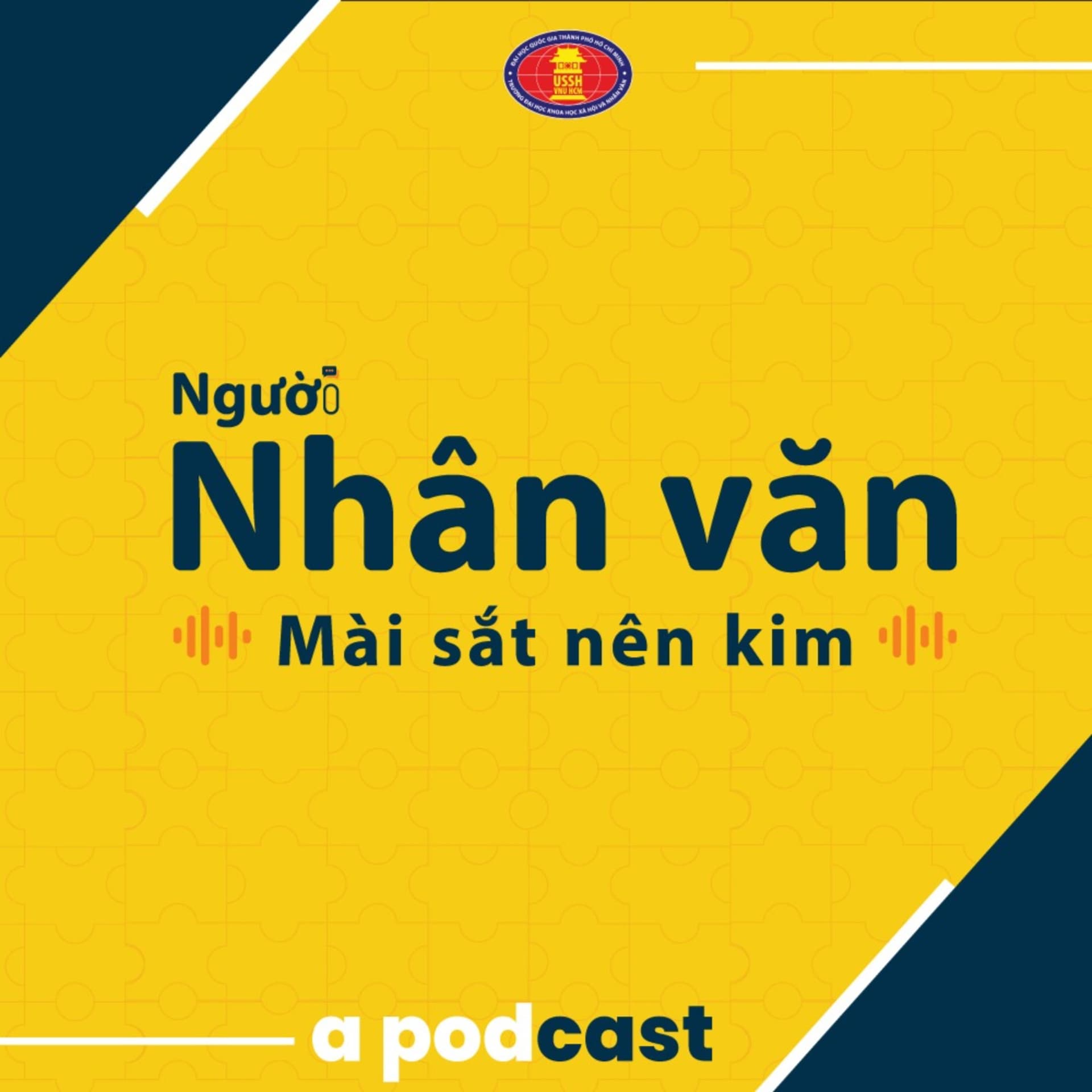 Podcast "Người Nhân văn - Mài sắt nên kim" - Podcasts
