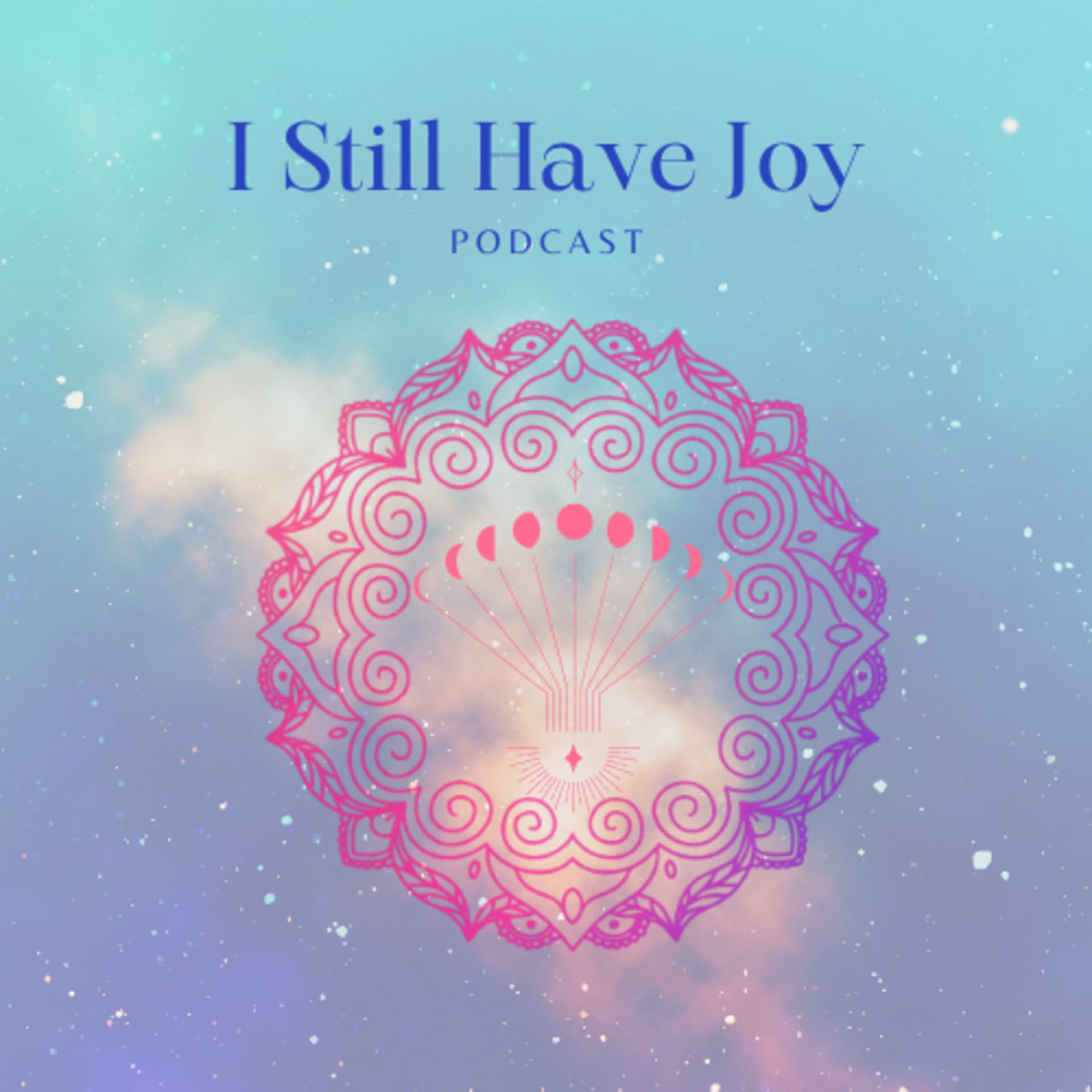 I Still Have Joy Podcast - Podcasts