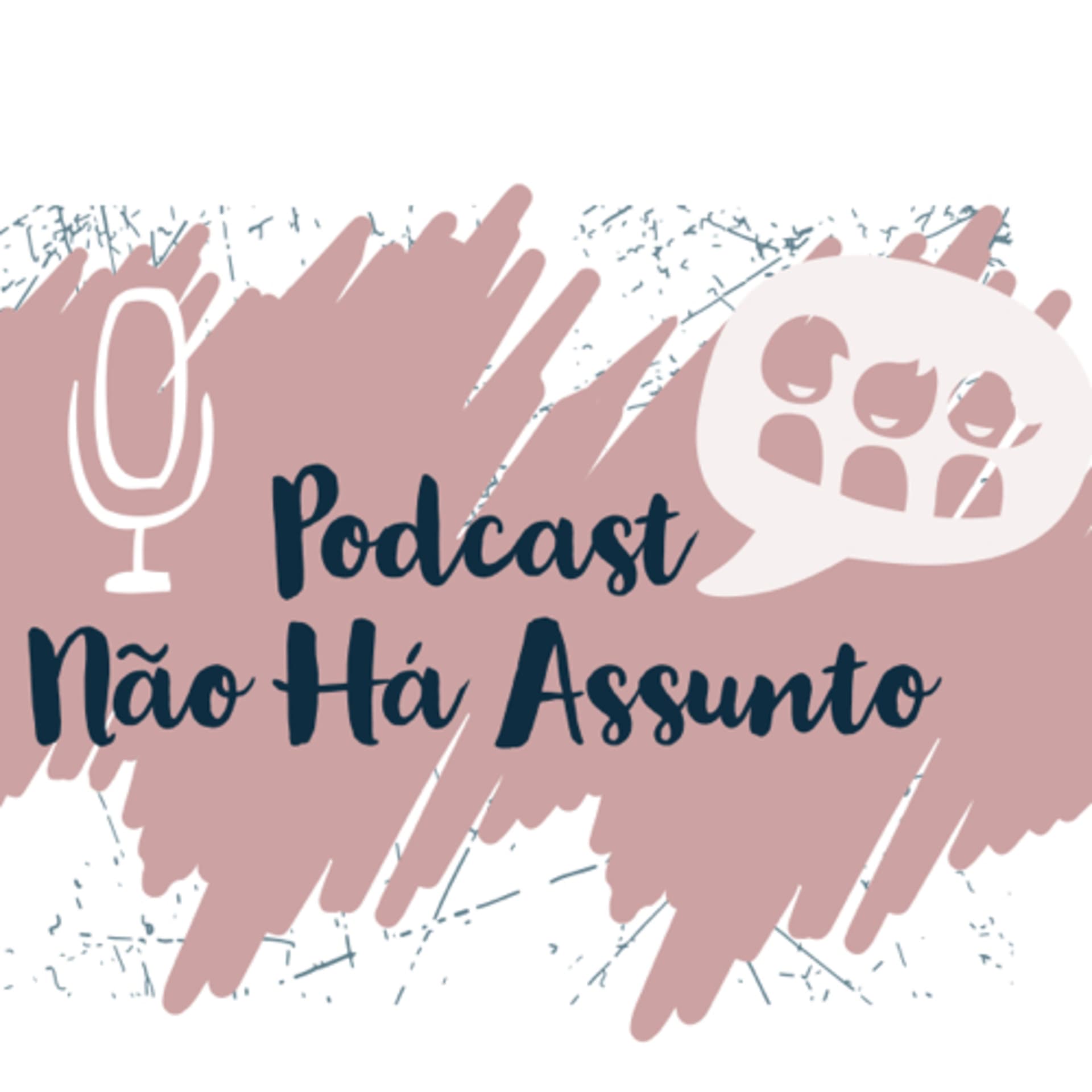 Não há assunto! - Podcasts