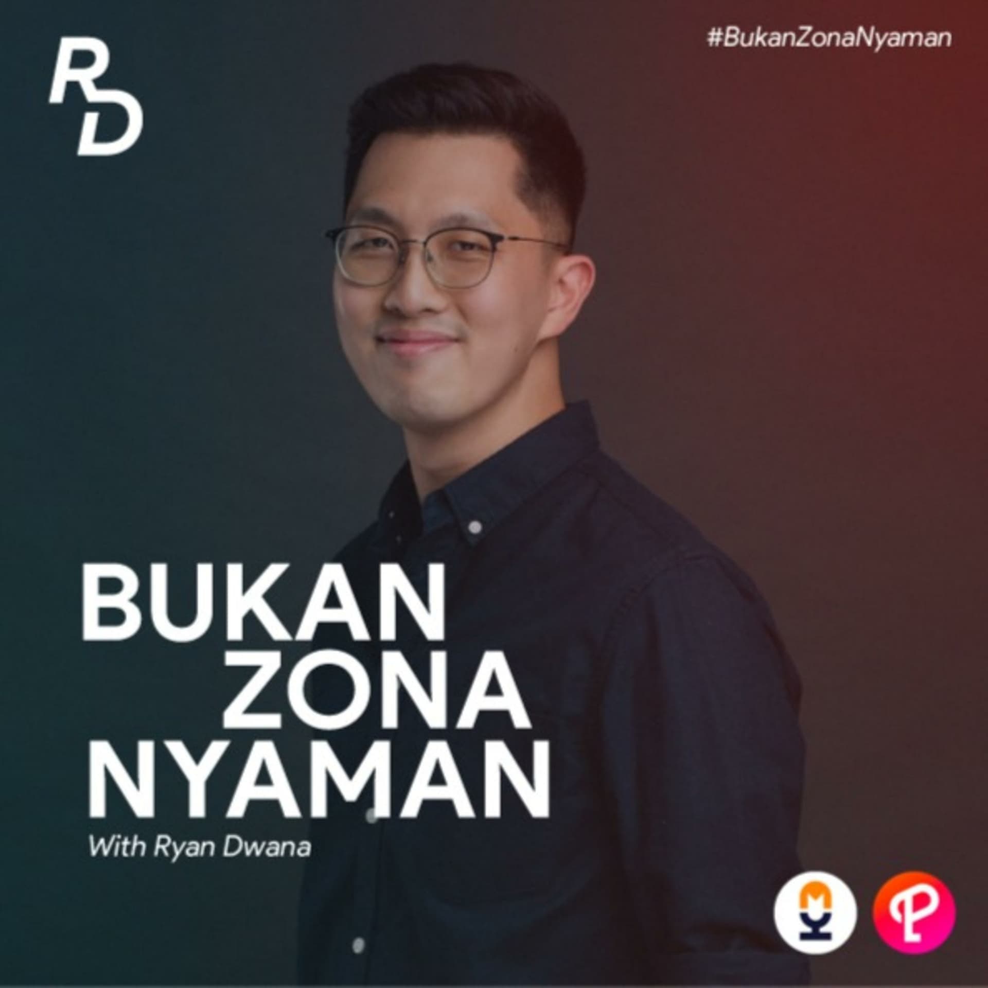 Bukan Zona Nyaman with Ryan Dwana - Podcasts