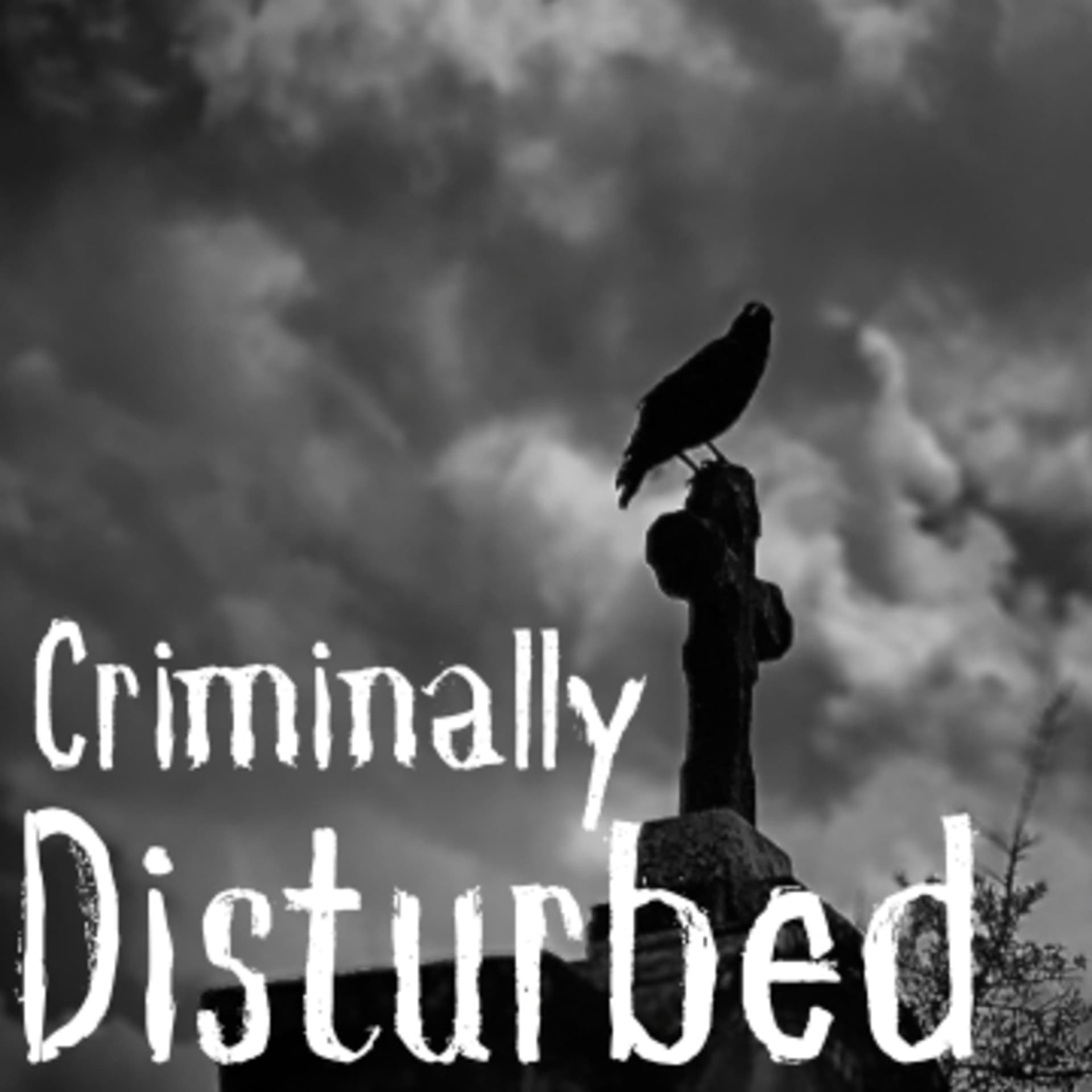 Criminally Disturbed - Podcasts