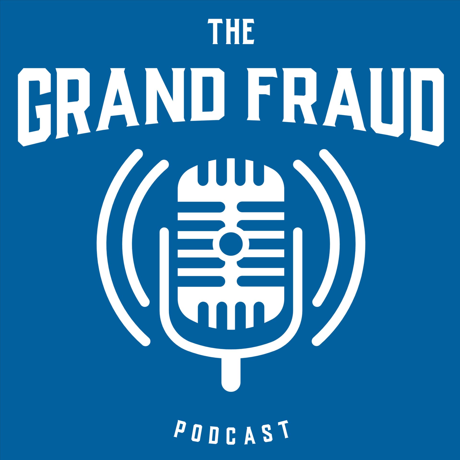 Grand Fraud - Podcasts