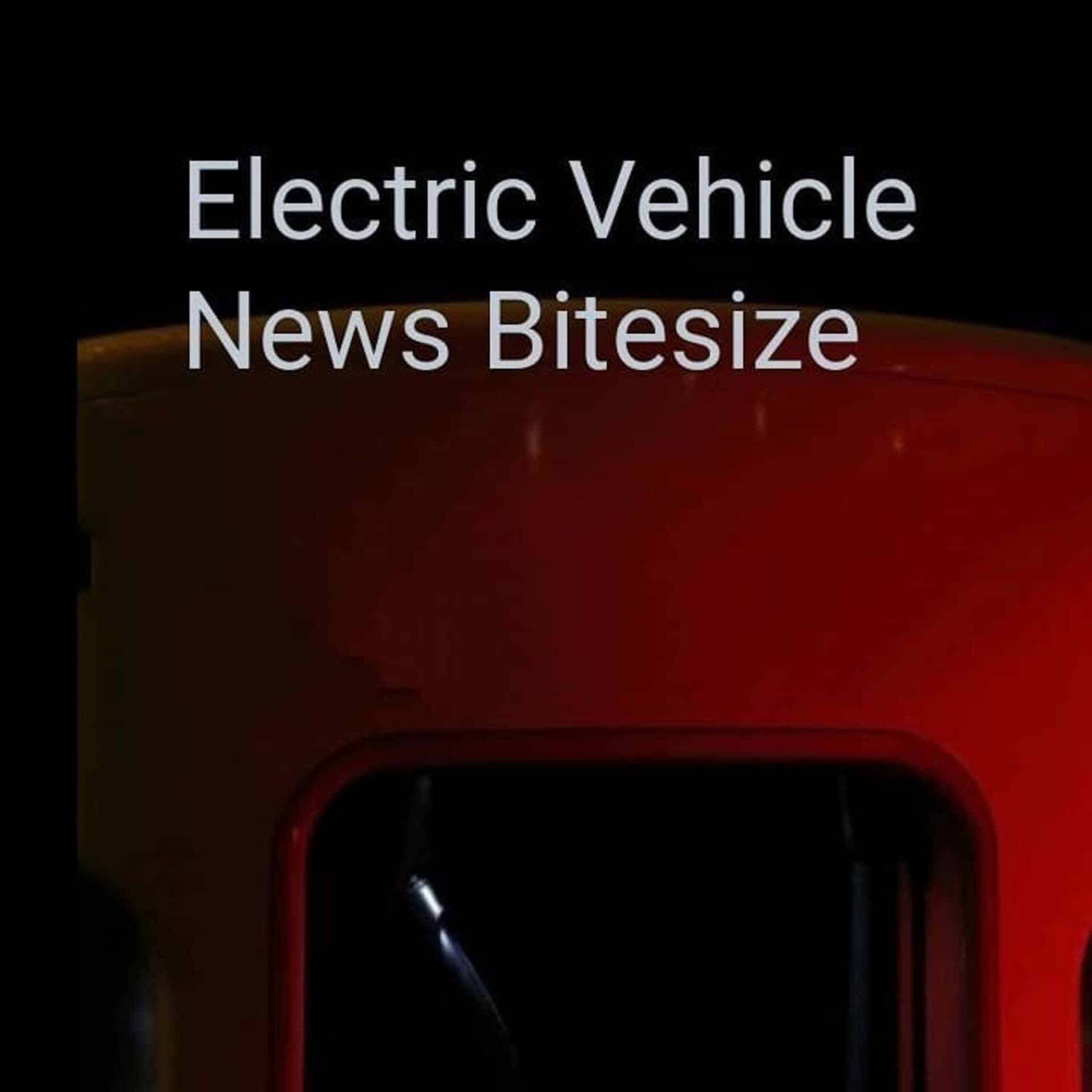 Electric Vehicle News Bitesize - Podcasts