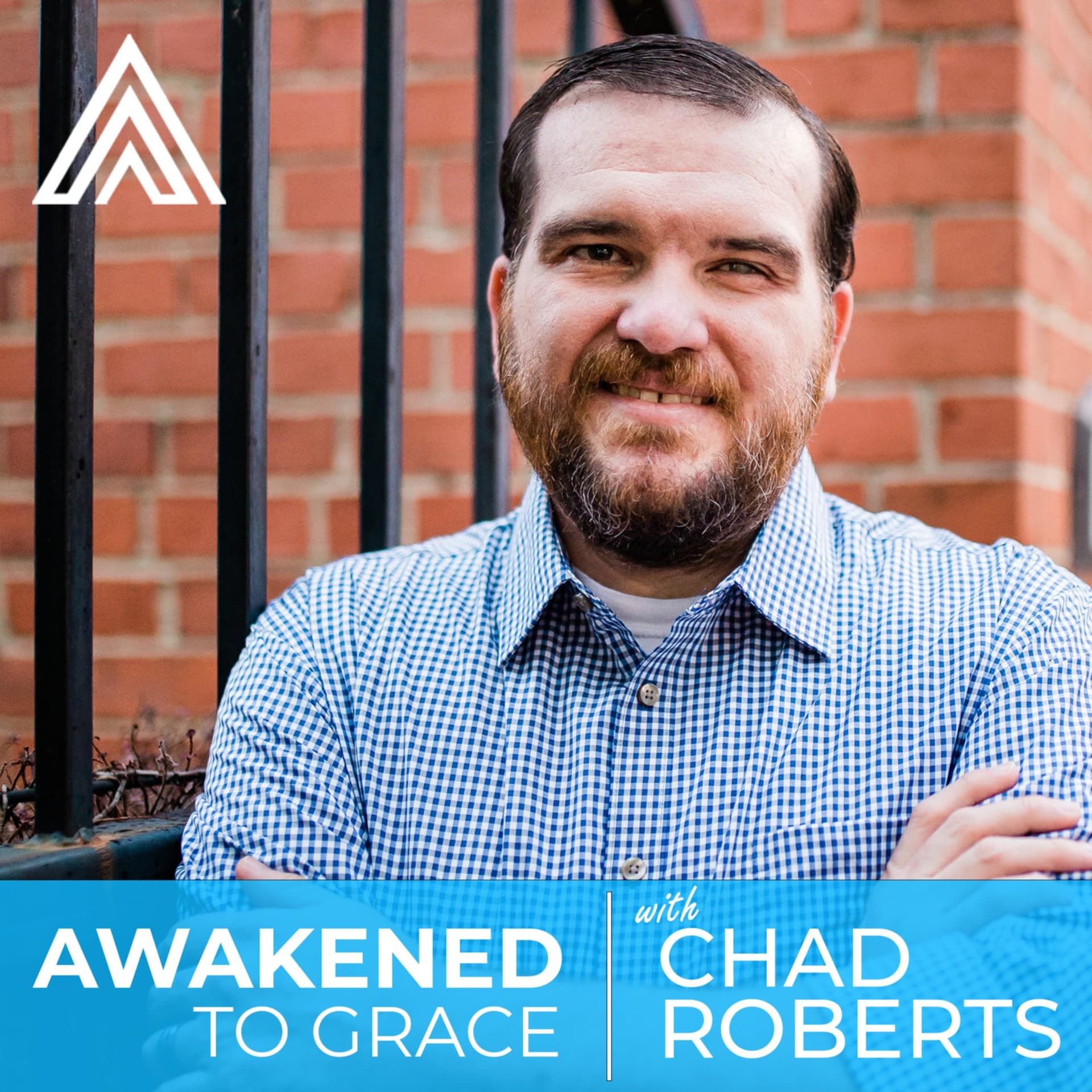 Awakened To Grace With Chad Roberts - Podcasts