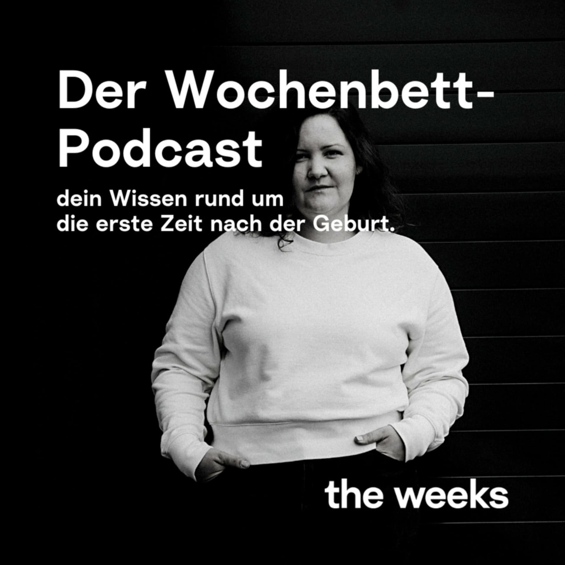 the weeks - der Wochenbett-Podcast - Podcasts