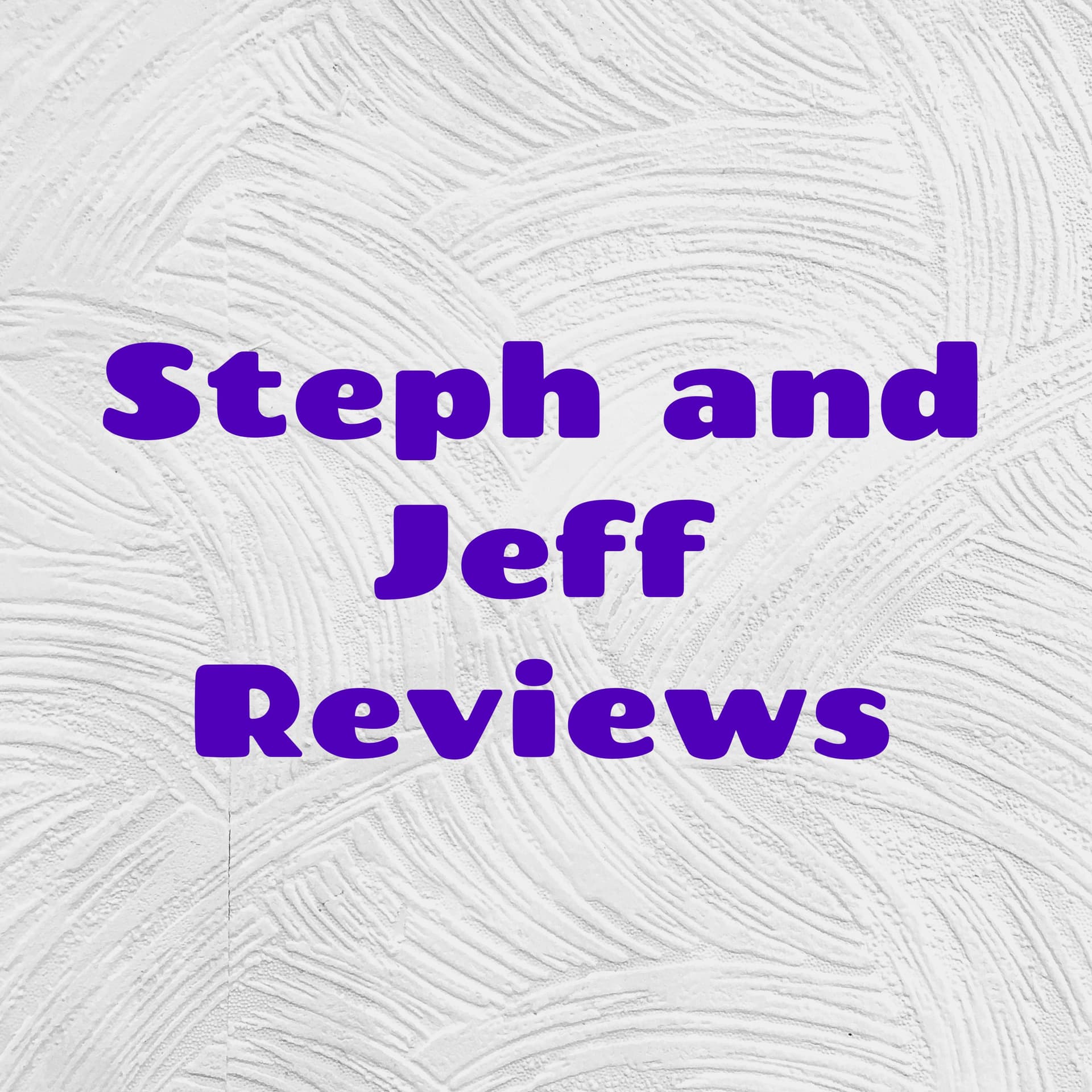 Steph and Jeff Reviews - A Movie Podcast - Podcasts