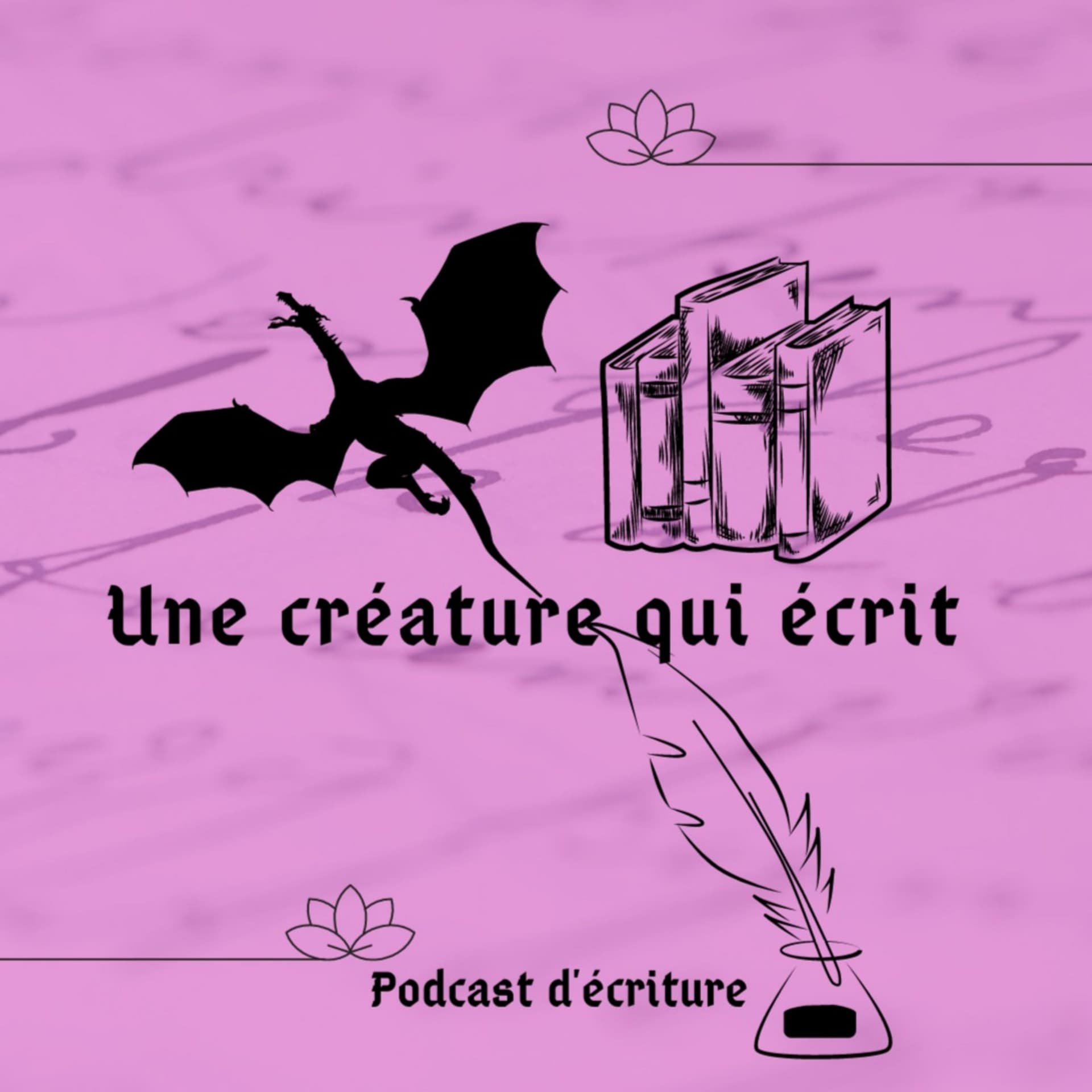 Une créature qui écrit - Podcasts