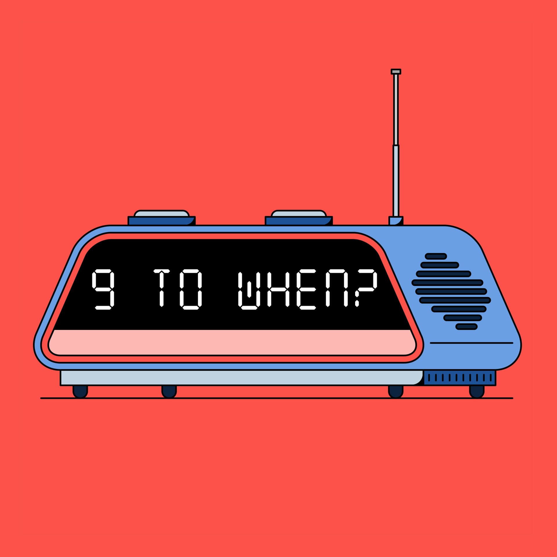 9 to when? - Podcasts