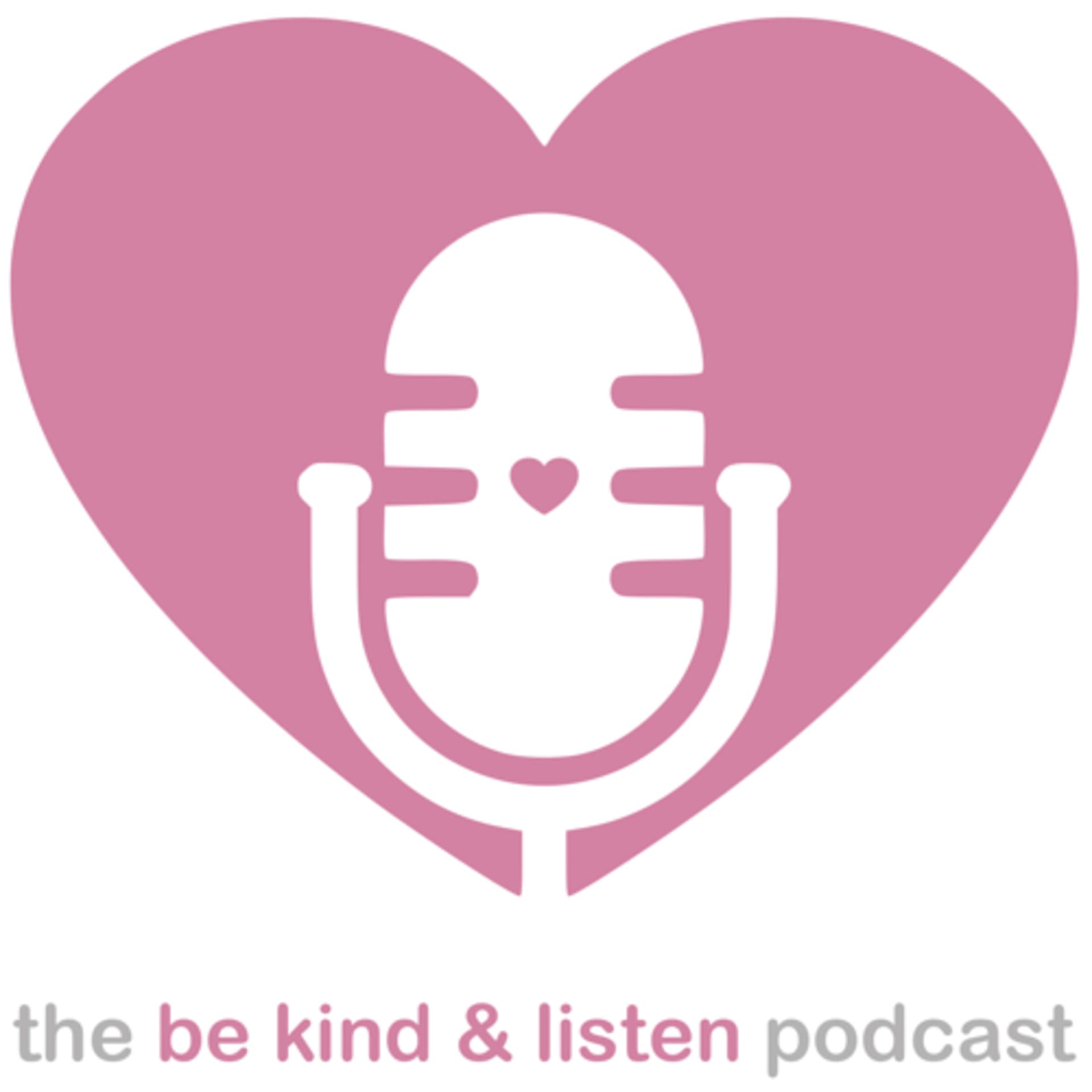 be kind and listen - Podcasts