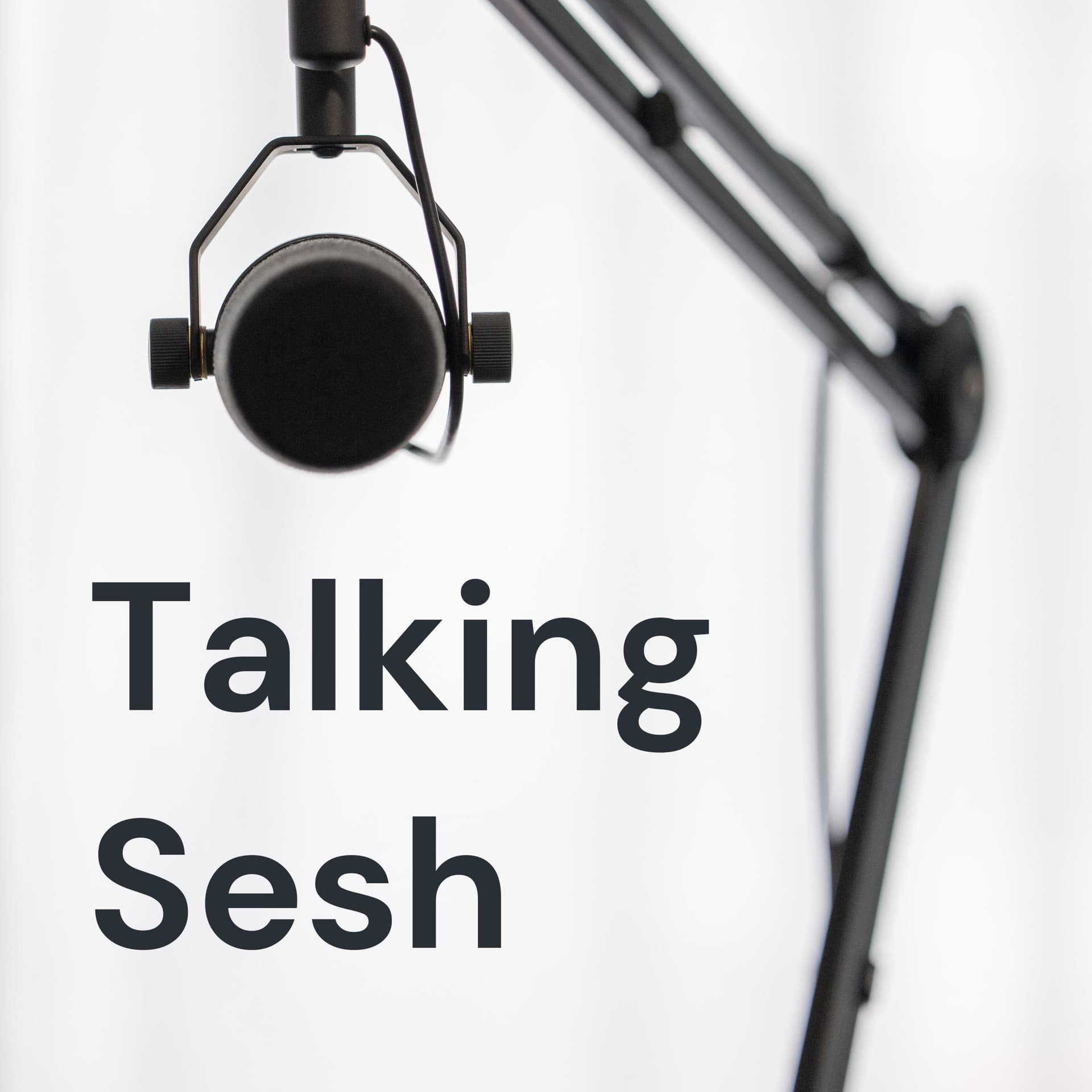 TalkingSesh - Podcasts