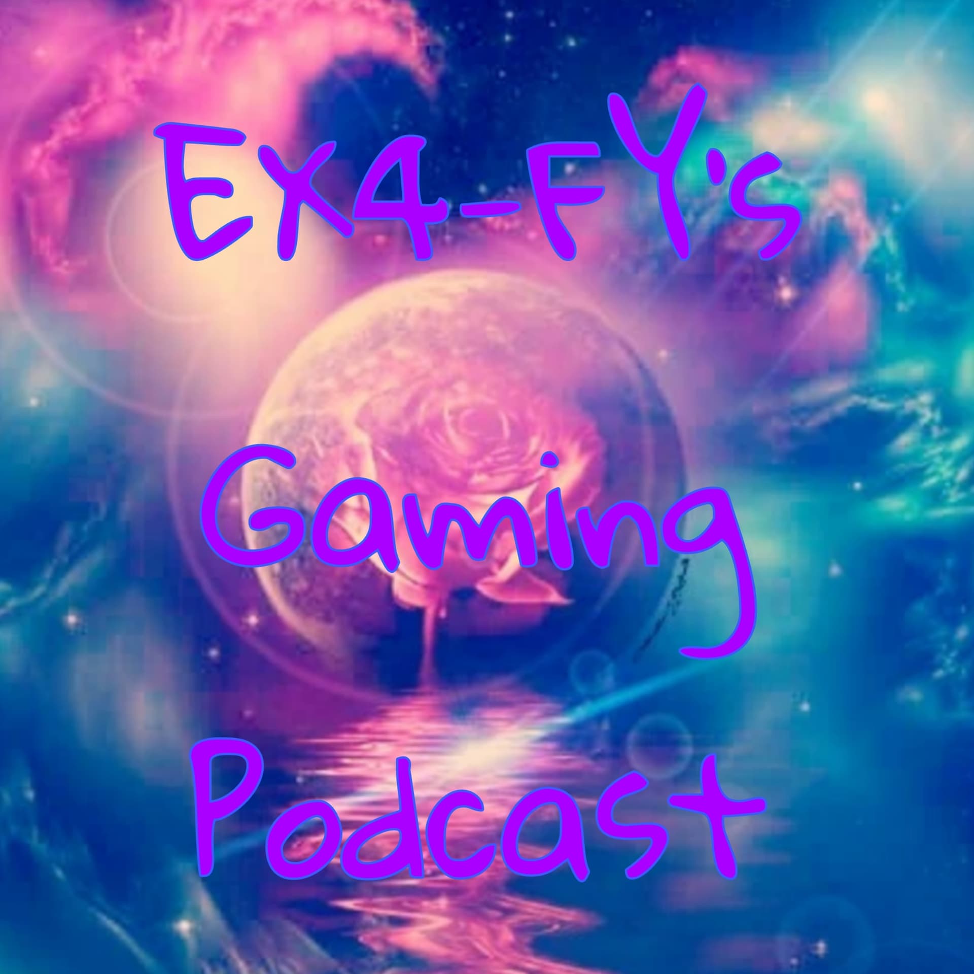 EX4-FY's Gaming Podcast - Podcasts