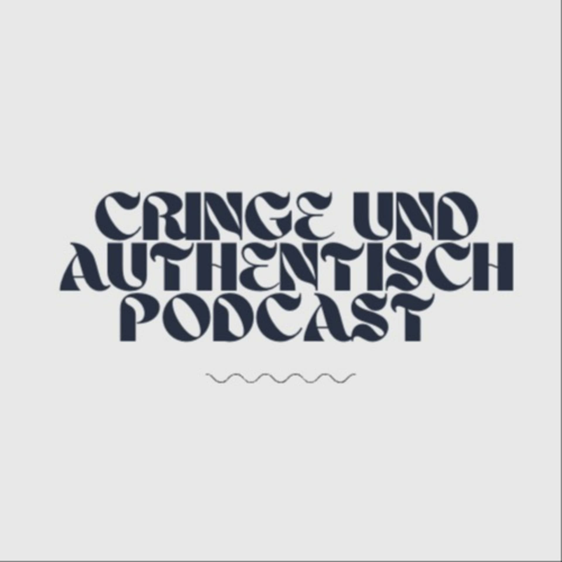Cringe Und Authentisch - Podcasts
