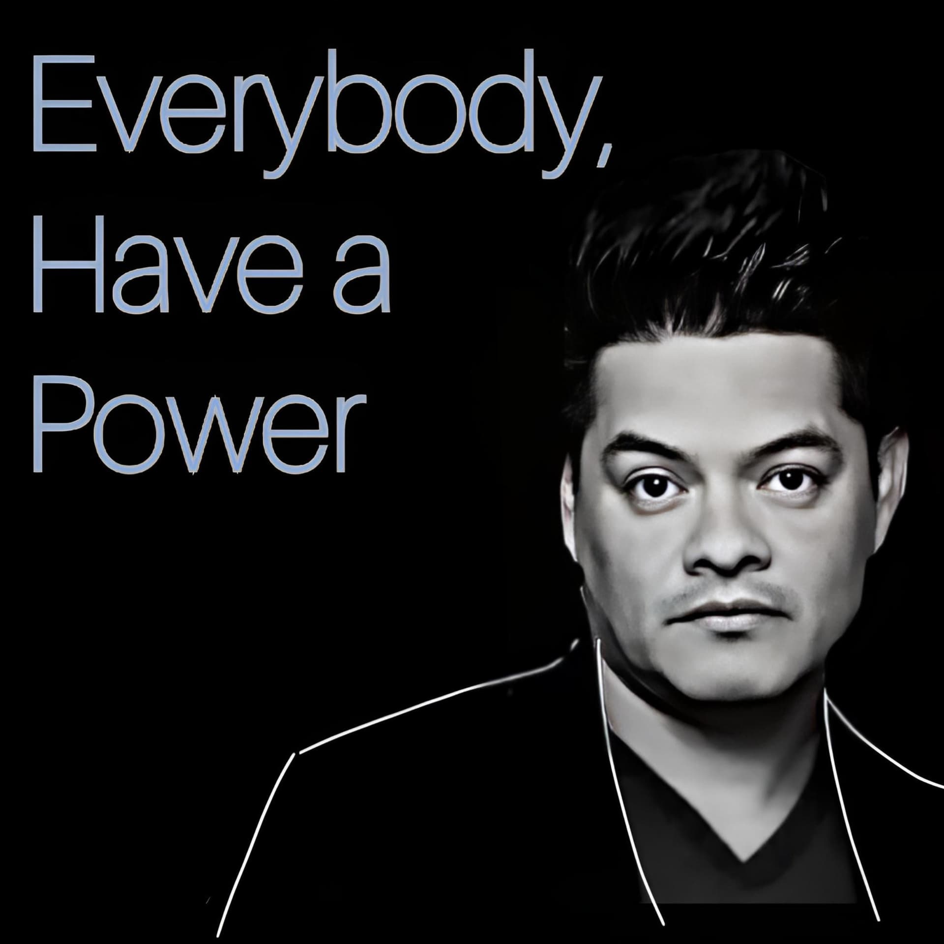 EVERYBODY, HAVE A POWER - Podcasts