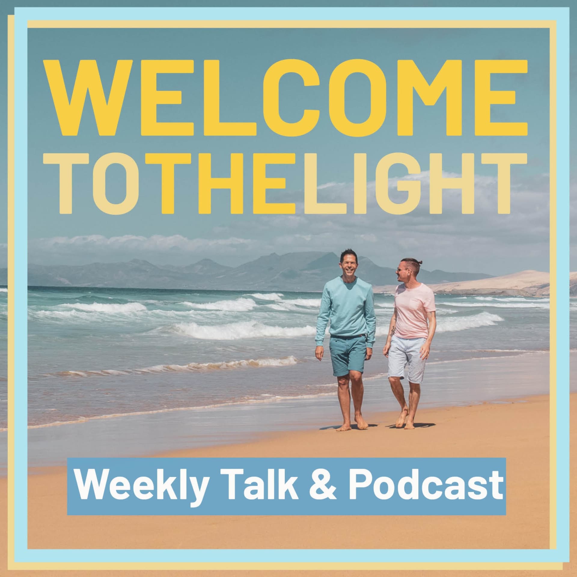 WELCOME TO THE LIGHT! - Podcasts