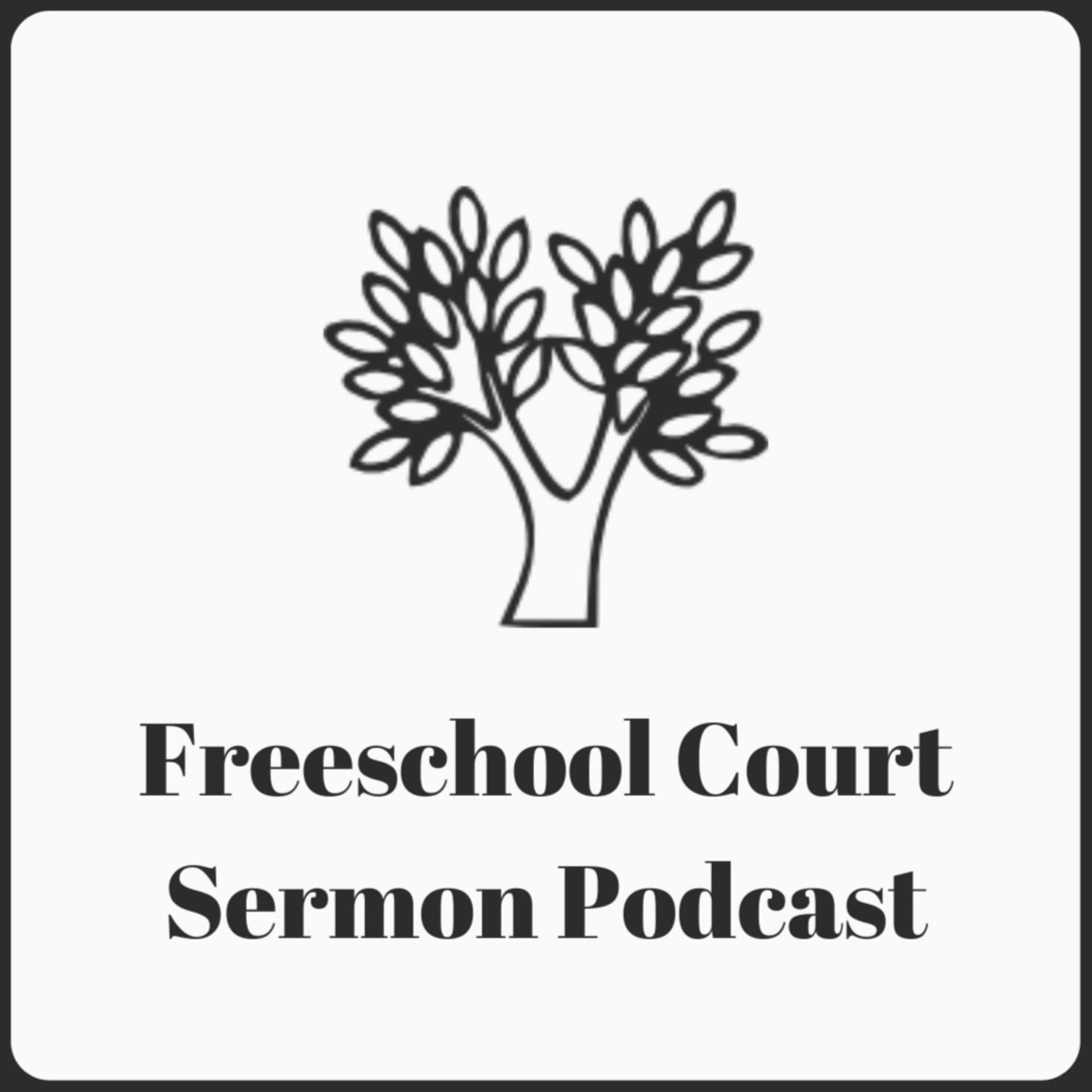 Freeschool Court Sermon Podcast - Podcasts