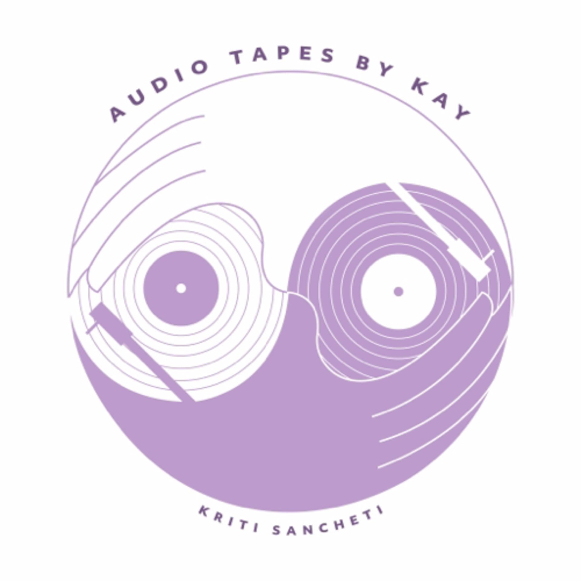 Audio Tapes By Kay (Kriti Sancheti) - Podcasts