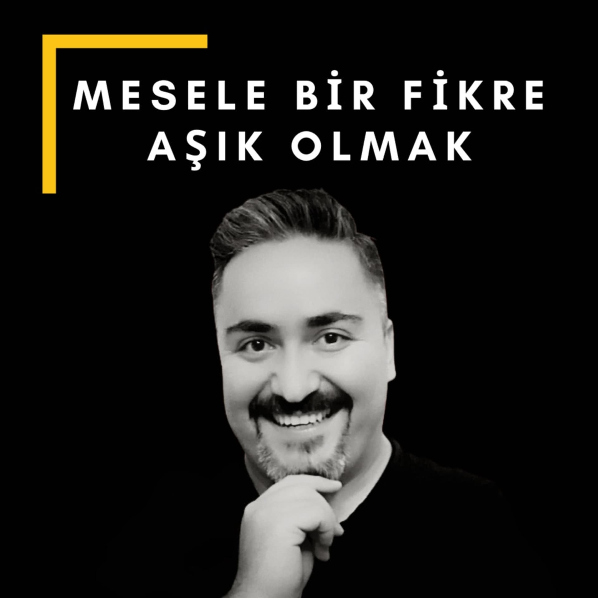 Mesele Bir Fikre Aşık Olmak - Podcasts